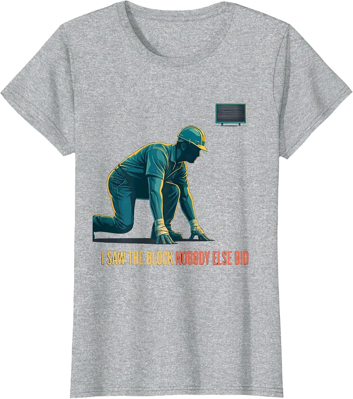 I Saw The Block Nobody Else Did Funny Football Lineman Humor T-Shirt - Heather Grey