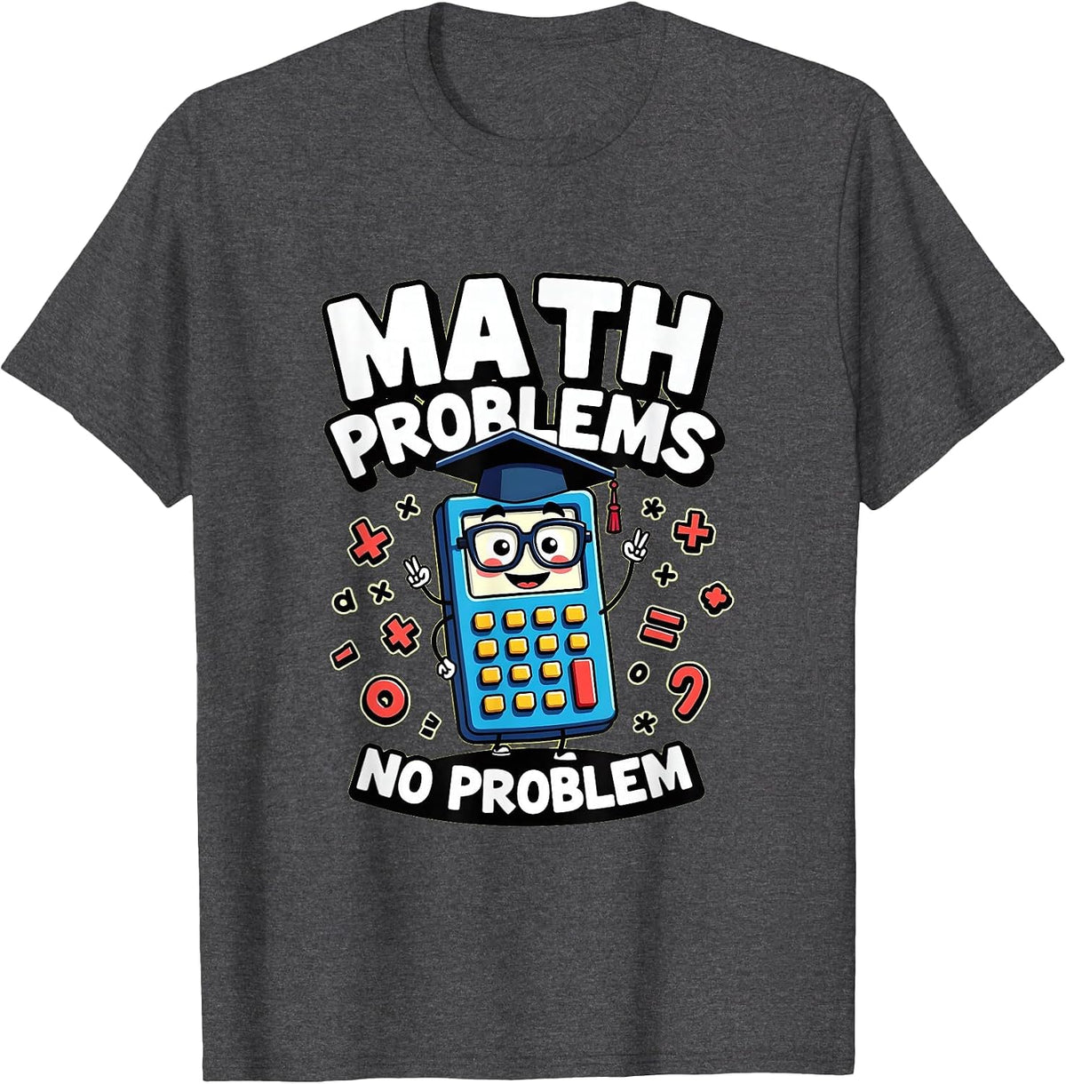Math Problems No Problem Math Teacher Design T-Shirt - Dark Heather Grey