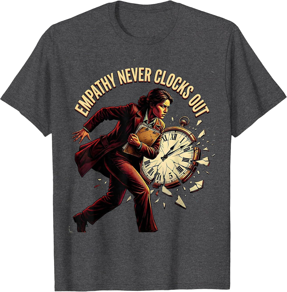 Empathy Never Clocks Out Social Worker Design T-Shirt - Dark Heather Grey