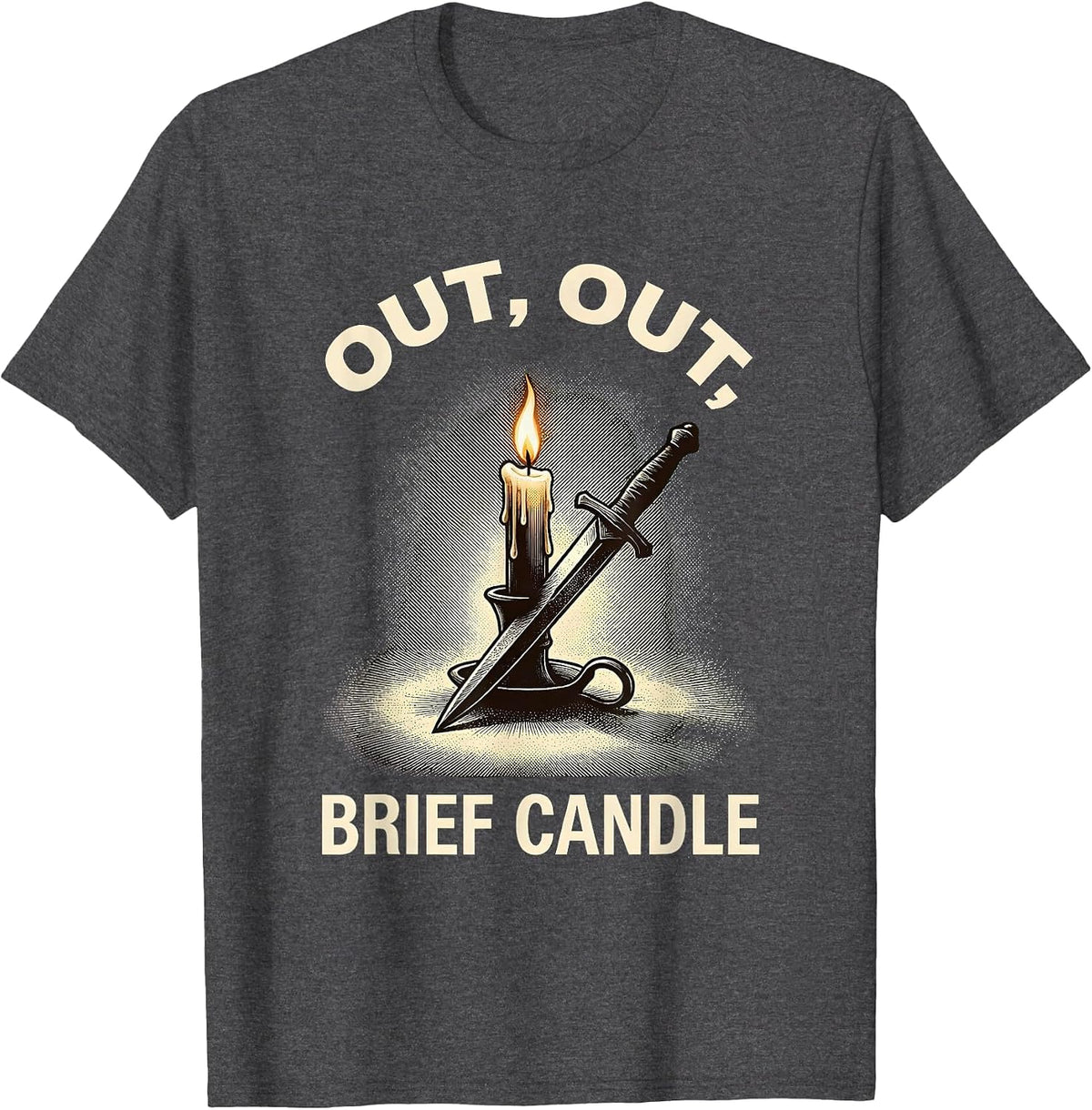 Out Out Brief Candle Funny Shakespeare Literary Humor Gift T-Shirt - Dark Heather Grey