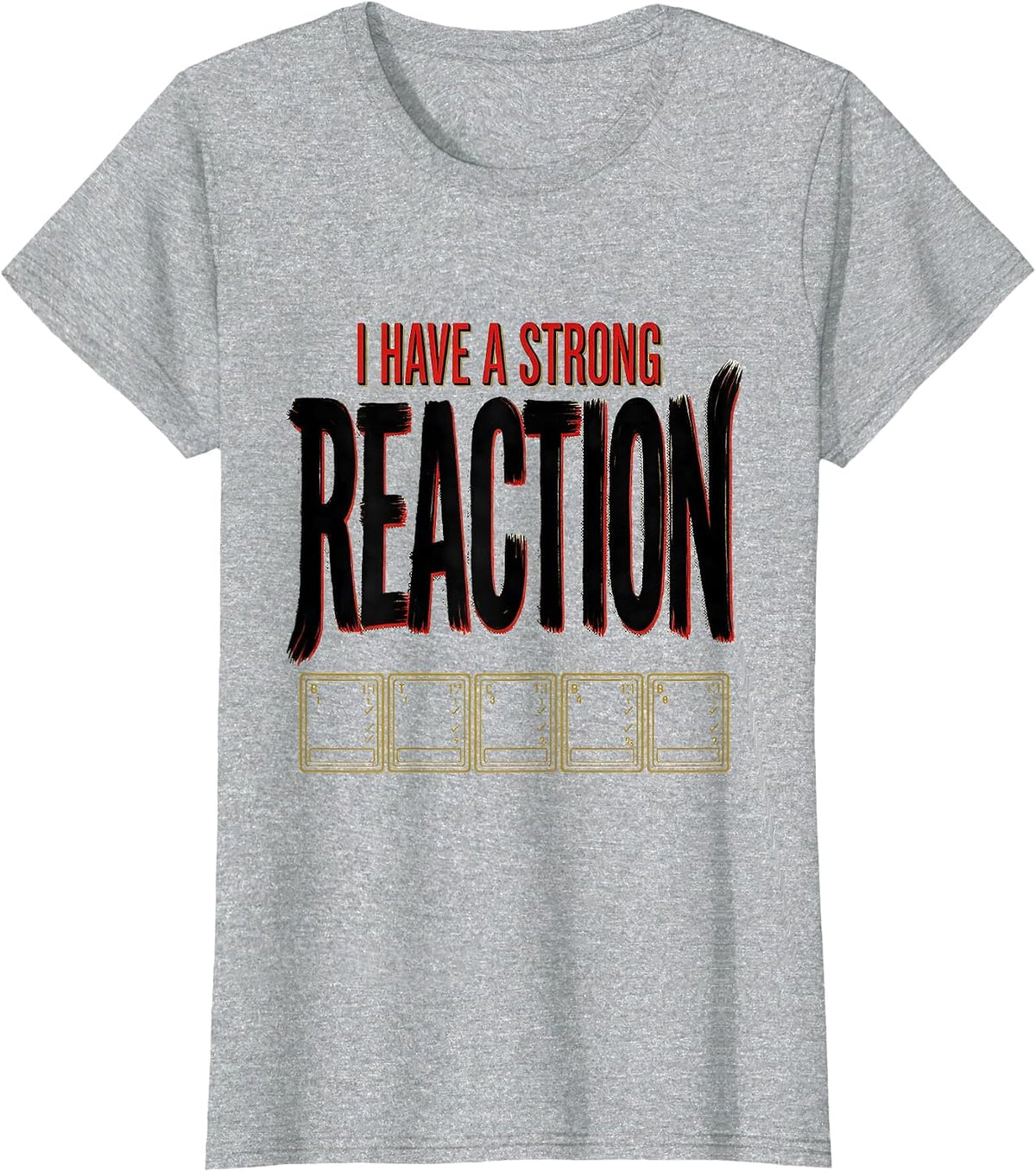 Women's I Have A Strong Reaction Funny Science Teacher Gift T-Shirt - Heather Grey