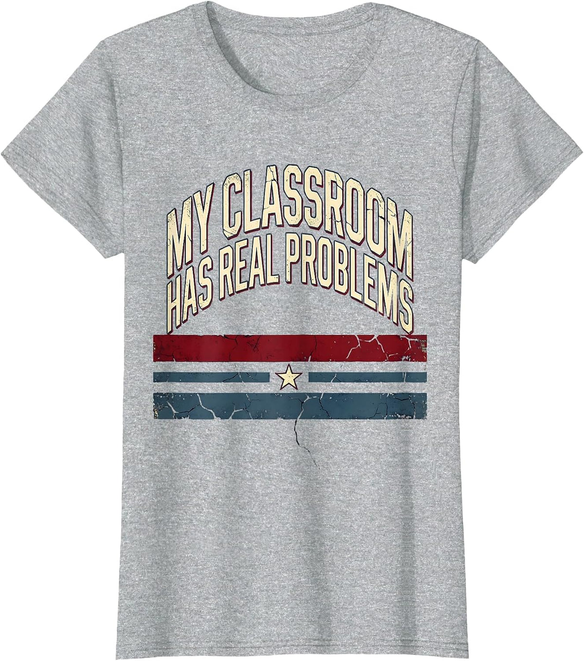 My Classroom Has Real Problems Math Teacher T-Shirt - Heather Grey