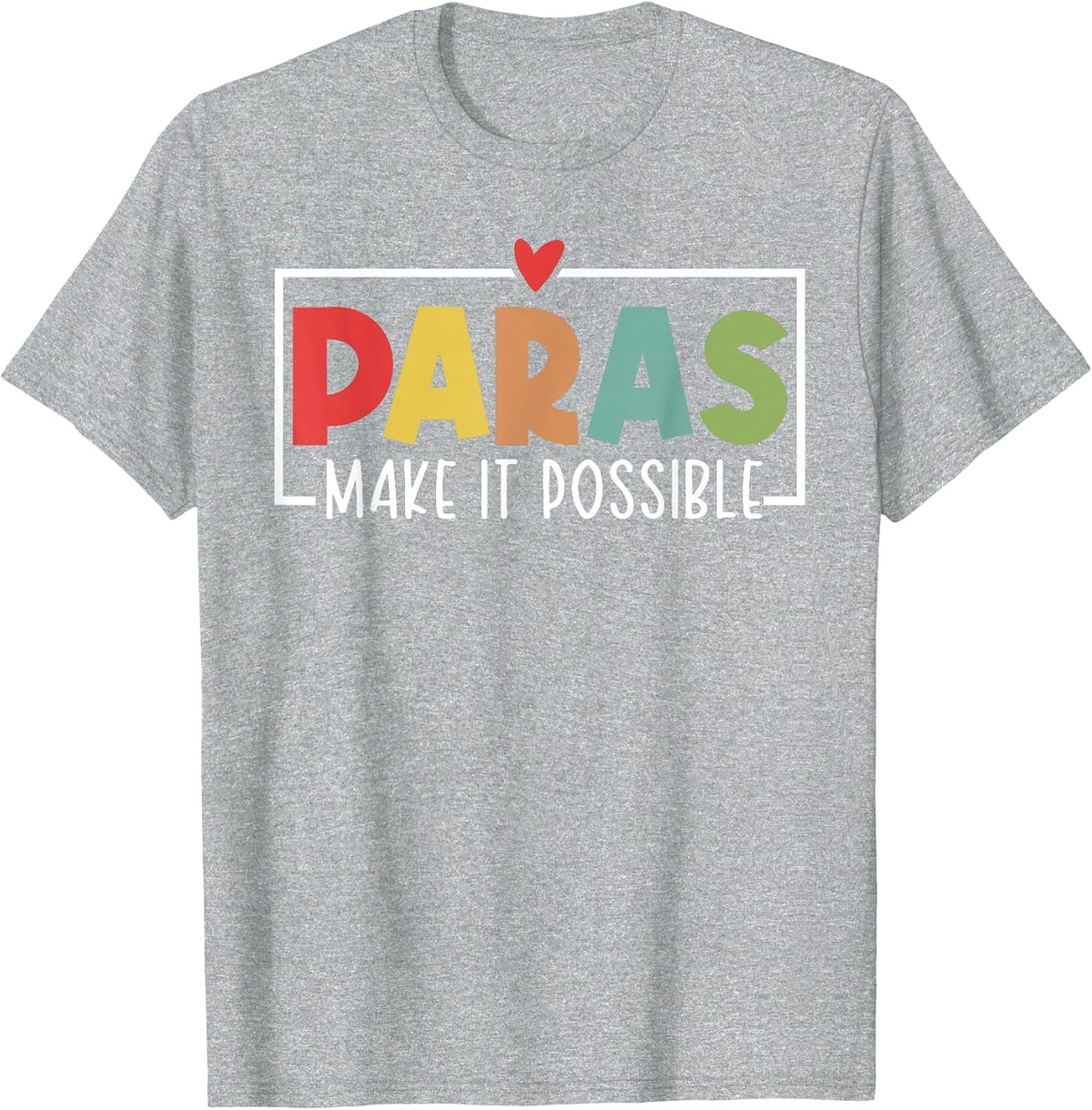 Paras Make It Possible Teacher Paraprofessional Paraeducator T-Shirt - Heather Grey