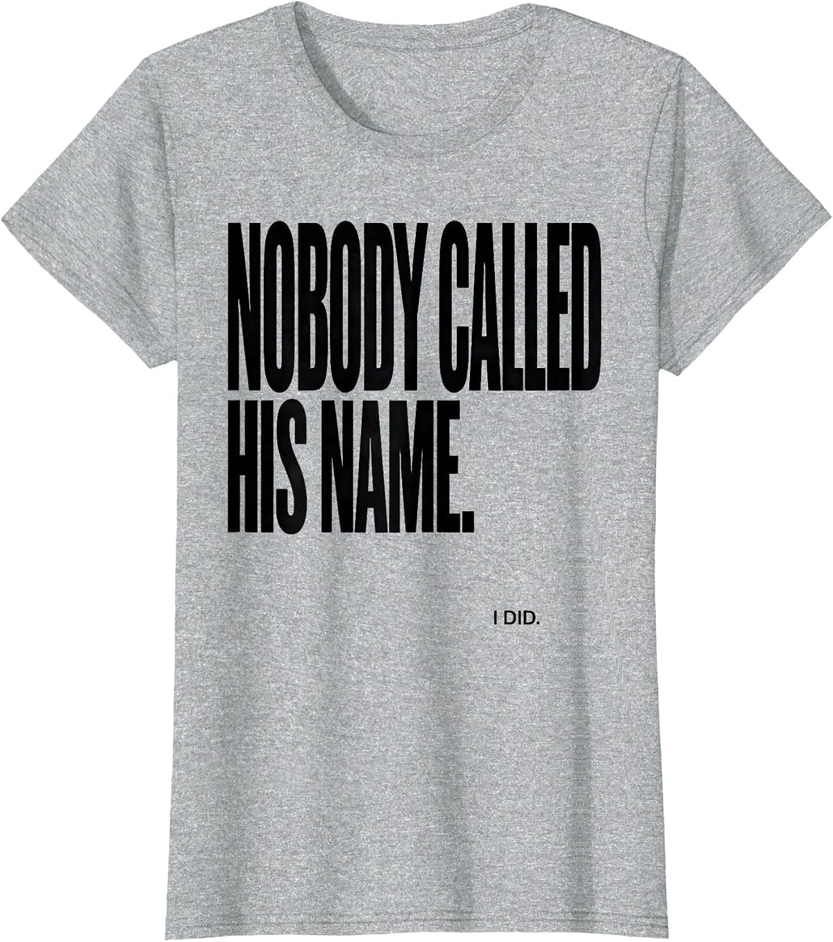 Women's Nobody Called His Name I Did Funny Football Lineman Gift T-Shirt - Heather Grey