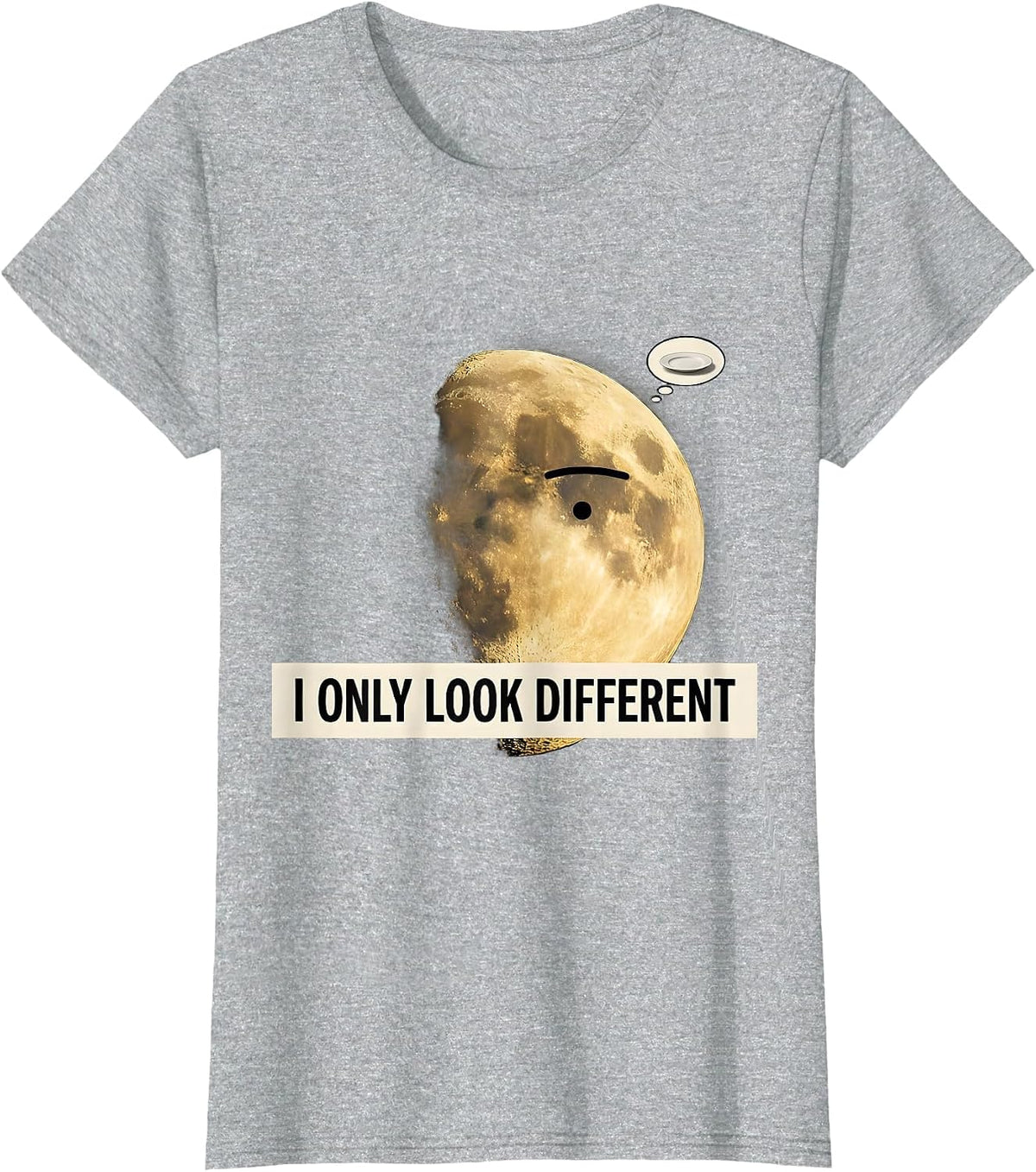 I Only Look Different Surreal Moon Phase Astronomy Pun Gift T-Shirt - Heather Grey