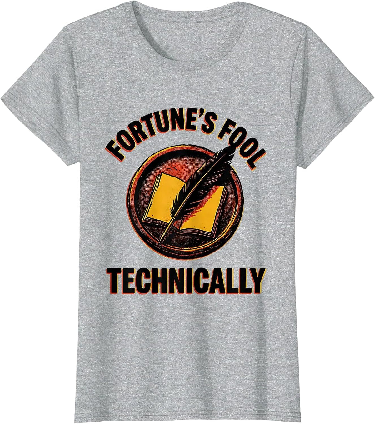 Fortune's Fool, Technically Witty Literary Quote Theater Fan T-Shirt - Heather Grey