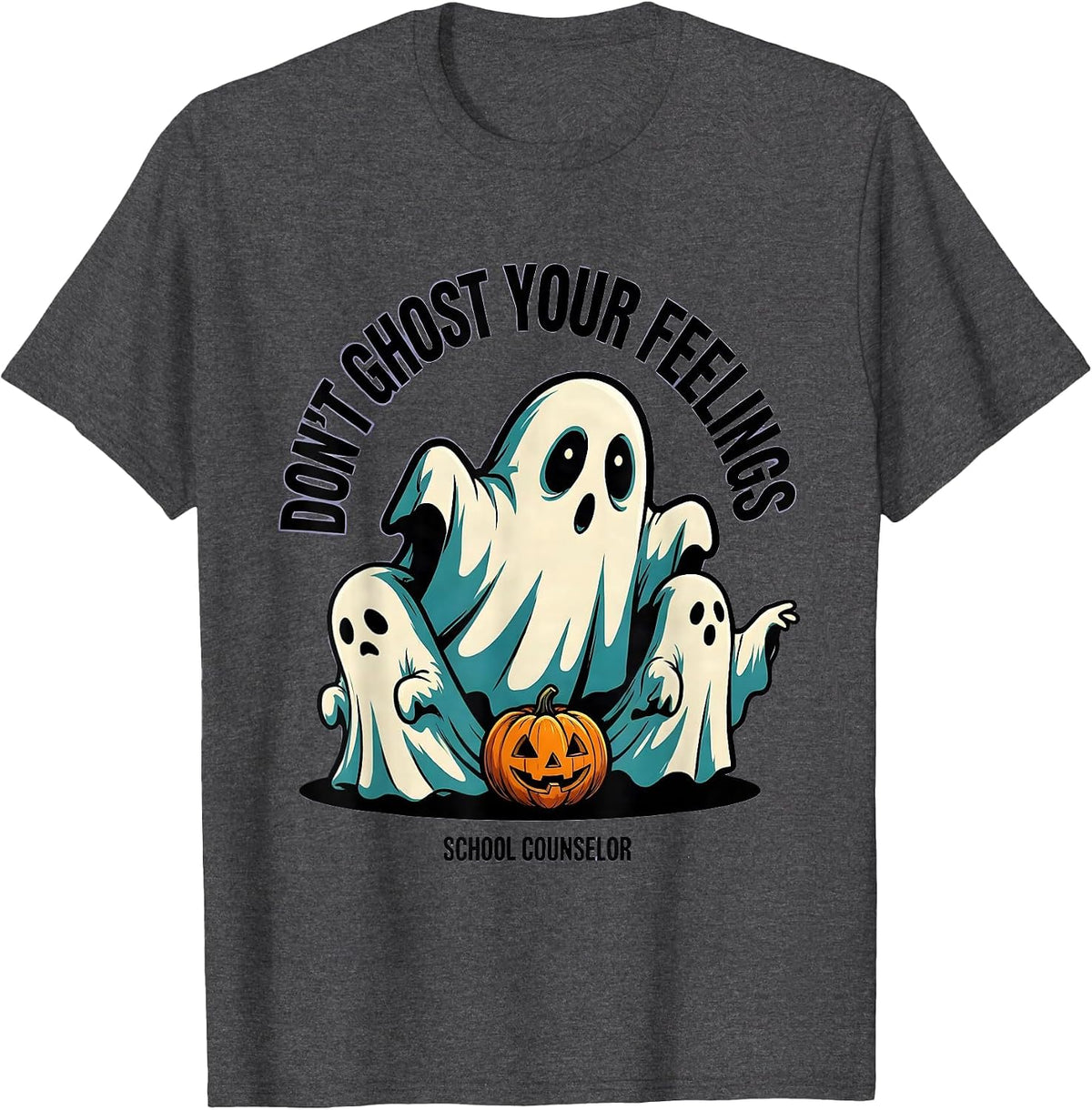 Men's Don't Ghost Your Feelings School Counselor Halloween T-Shirt - Dark Heather Grey