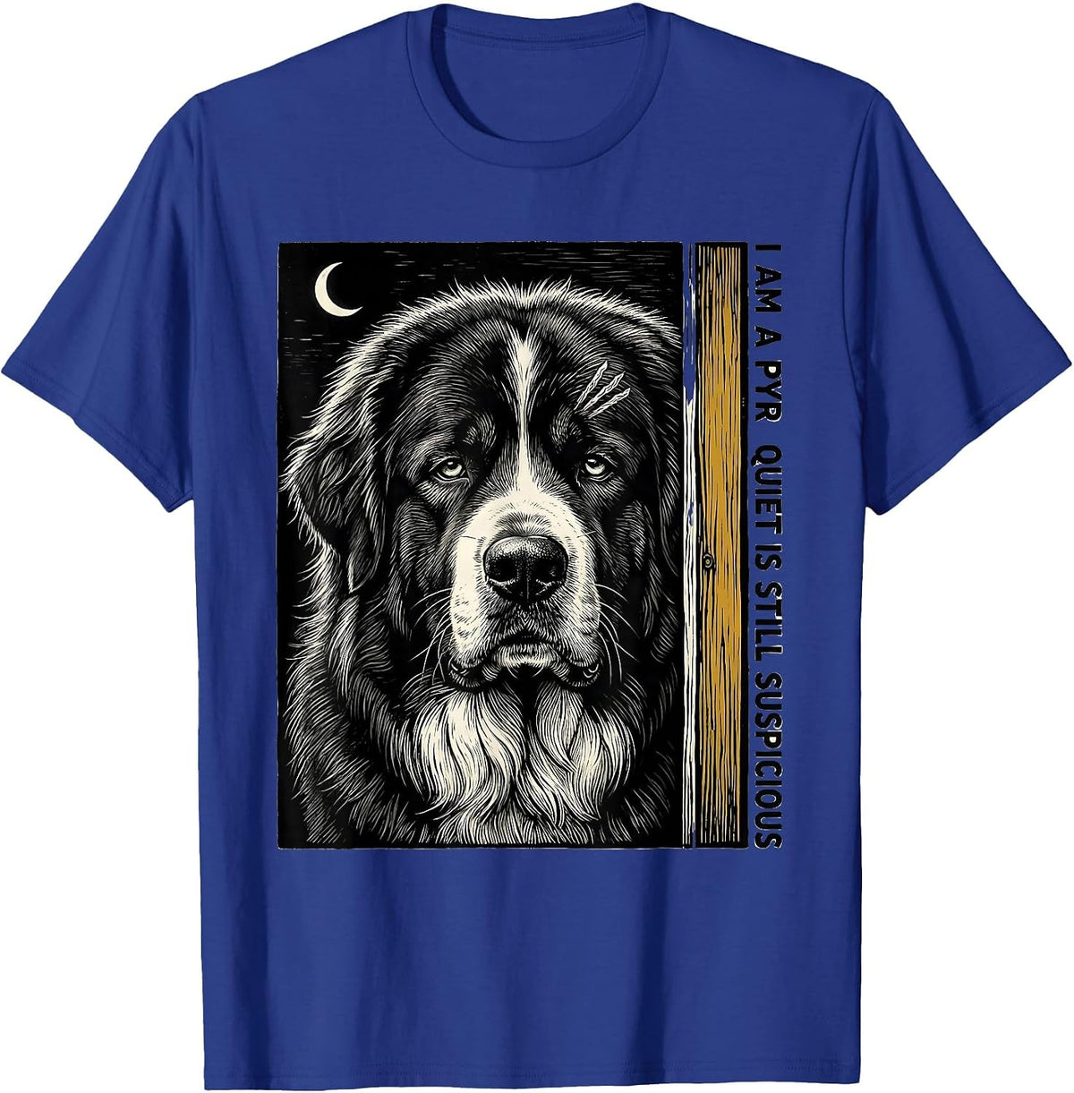 I Am A Pyr, Quiet Is Still Suspicious Funny Great Pyrenees T-Shirt - Royal Blue