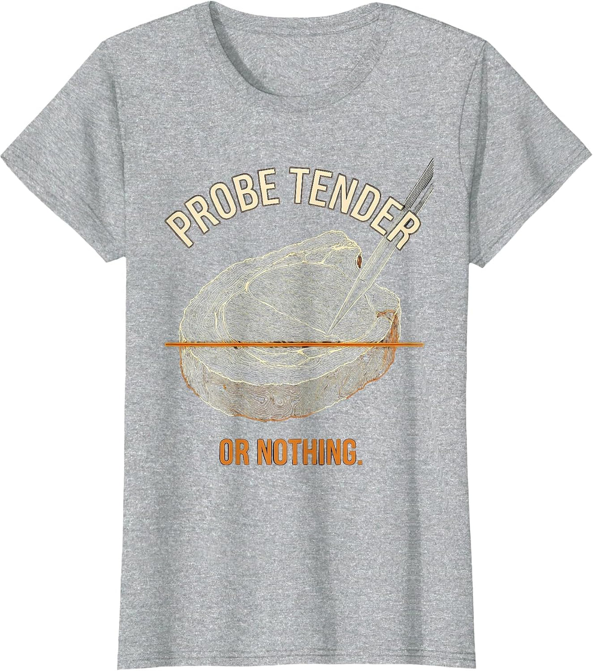 Probe Tender Or Nothing Funny BBQ Grilling Pitmaster T-Shirt - Heather Grey