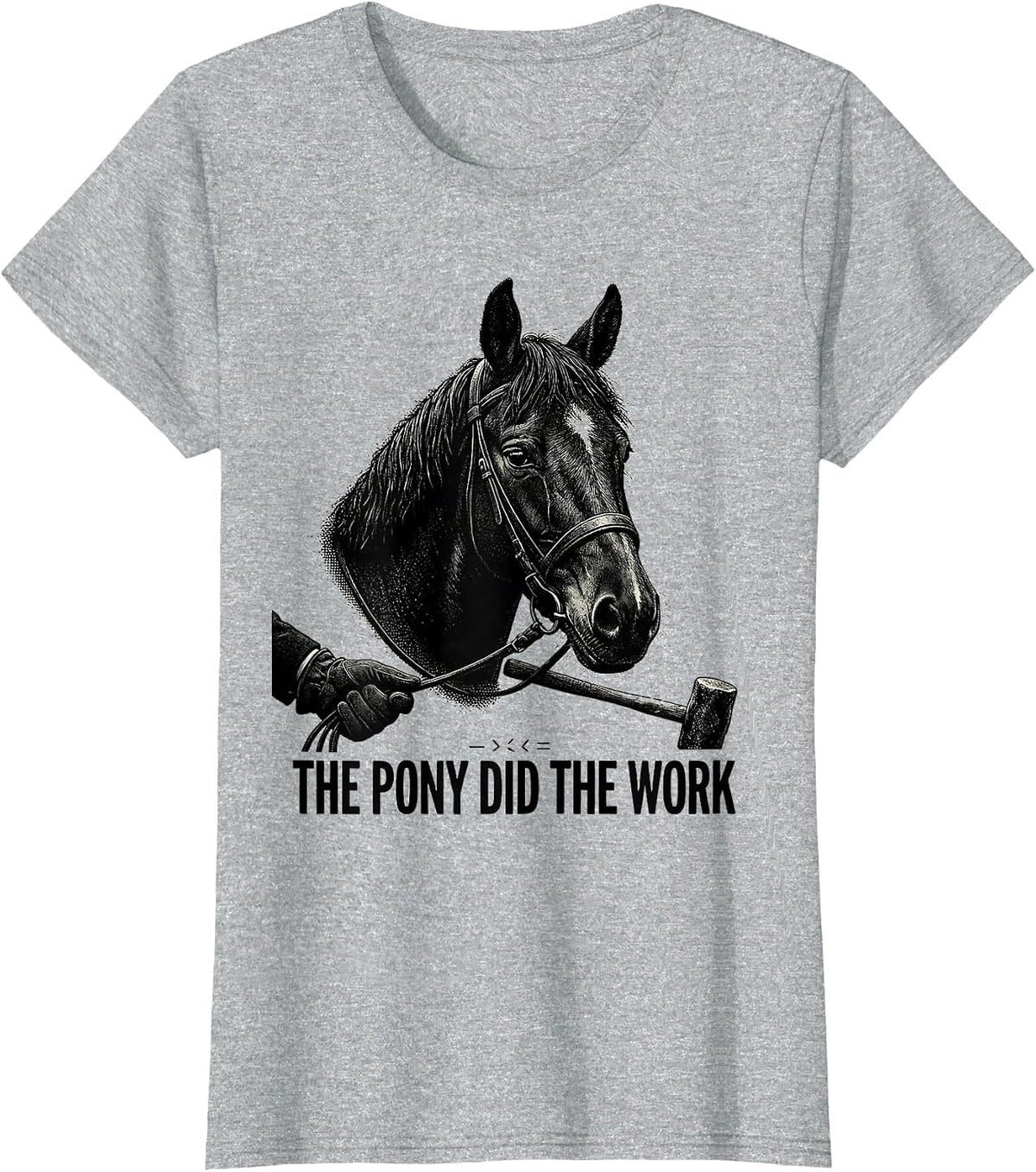 The Pony Did The Work Polo Player Horseback Riding Sport T-Shirt - Heather Grey