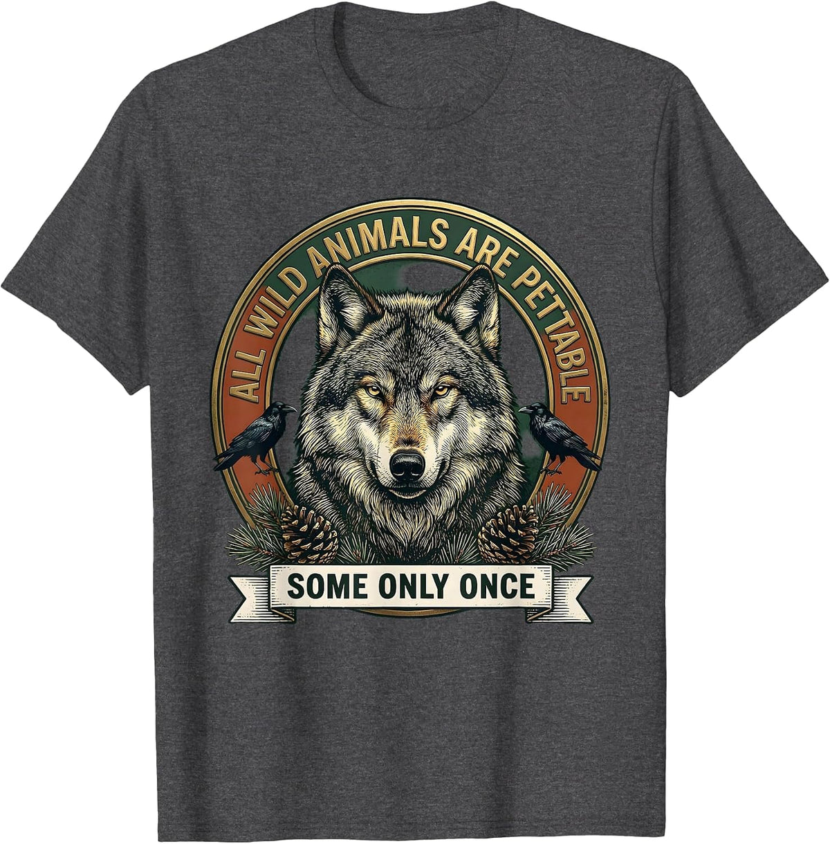 All Wild Animals Are Pettable Some Only Once Vintage T-Shirt - Dark Heather Grey