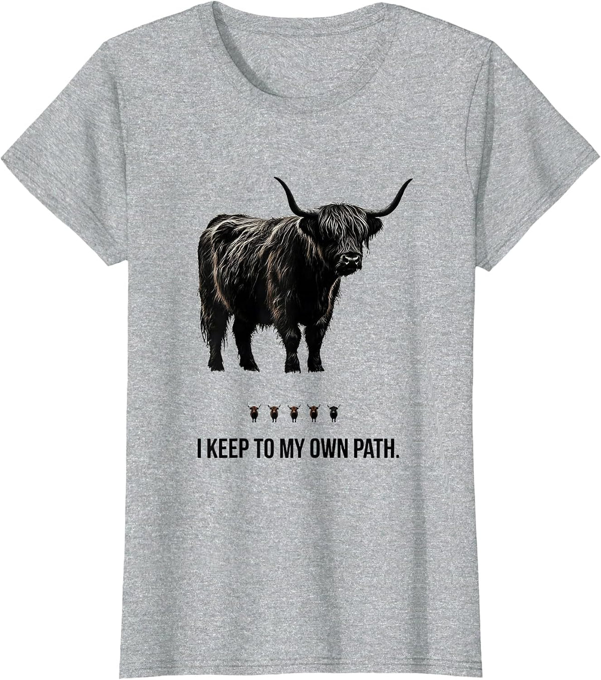 Women's I Keep To My Own Path Funny Highland Cow Farm Humor Gift T-Shirt - Heather Grey