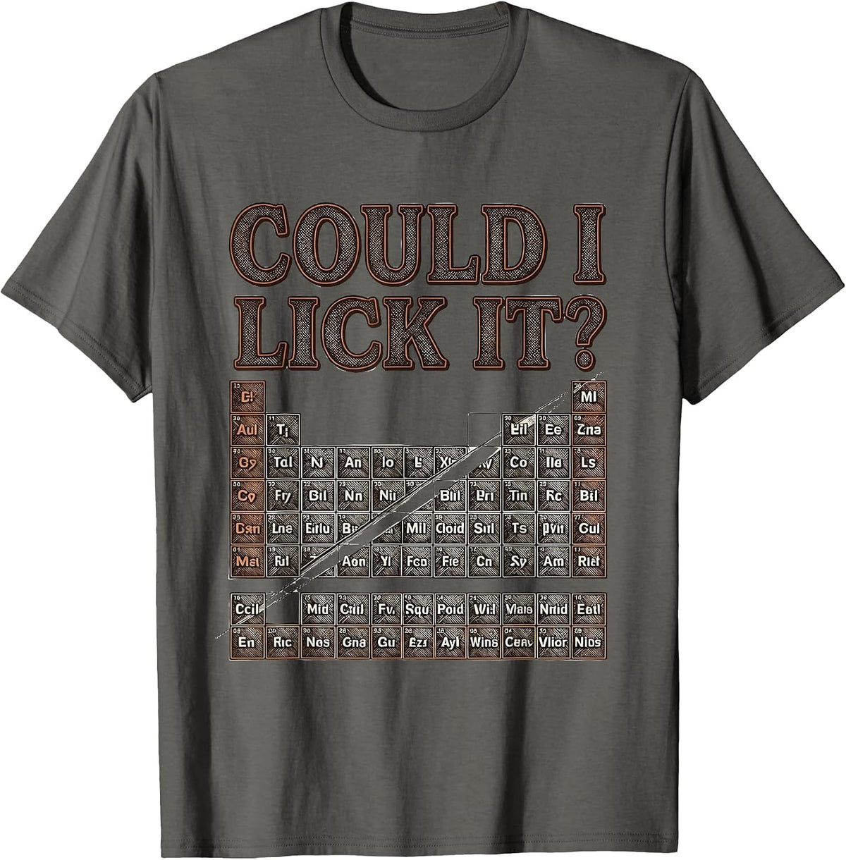 Could I Lick It Funny Periodic Table Science Teacher Humor T-Shirt - Asphalt Grey