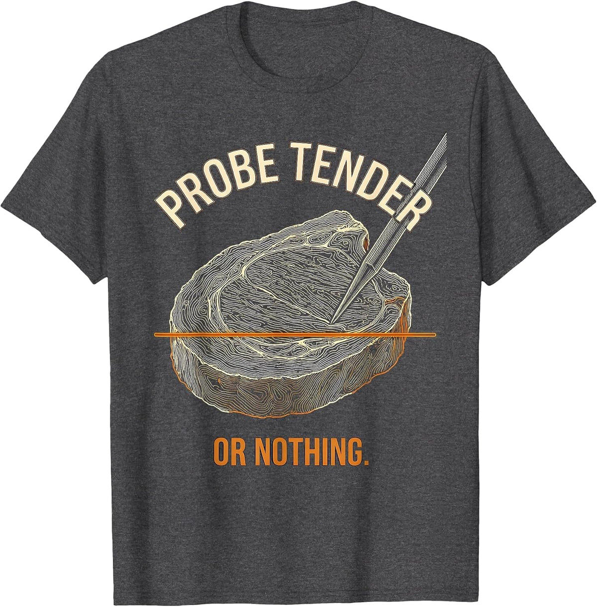 Probe Tender Or Nothing Funny BBQ Grilling Pitmaster T-Shirt - Dark Heather Grey