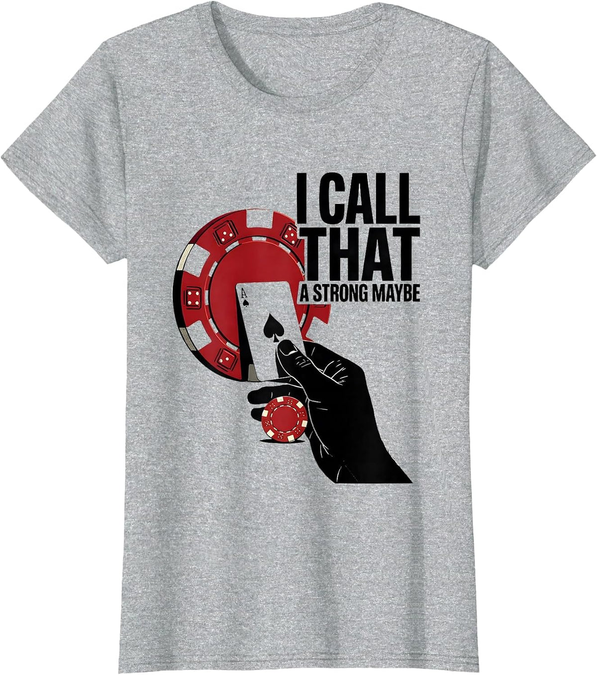 Women's I Call That A Strong Maybe Funny Poker Gambler Casino Humor T-Shirt - Heather Grey