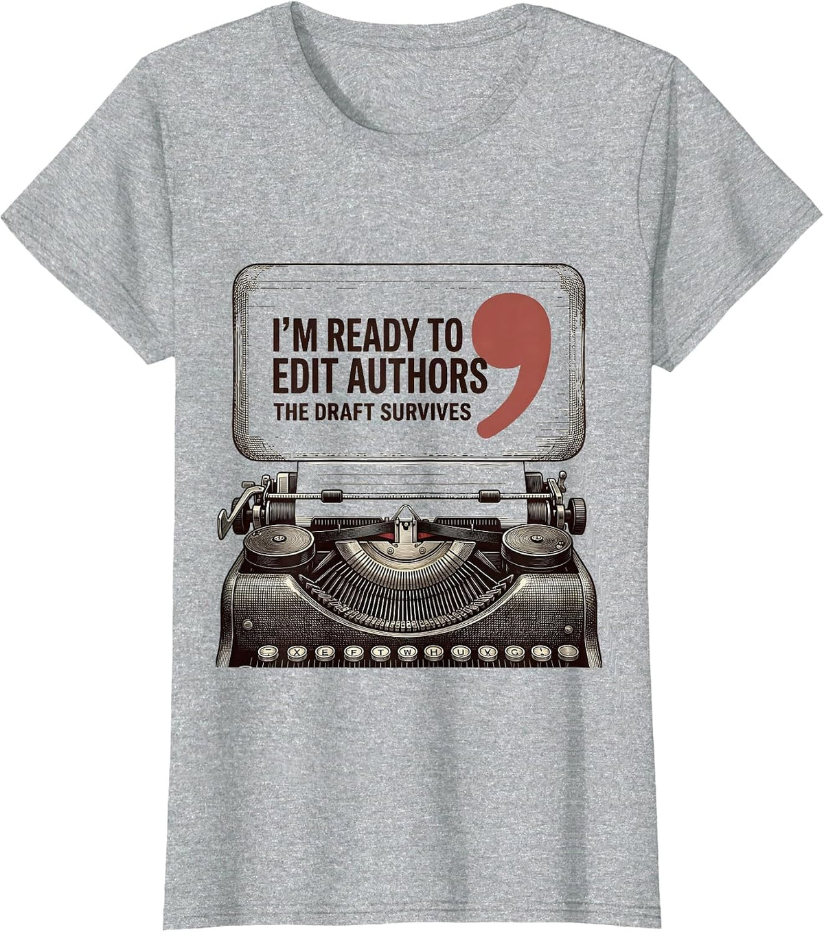 Women's I'm Ready To Edit Authors The Draft Survives Funny T-Shirt - Heather Grey