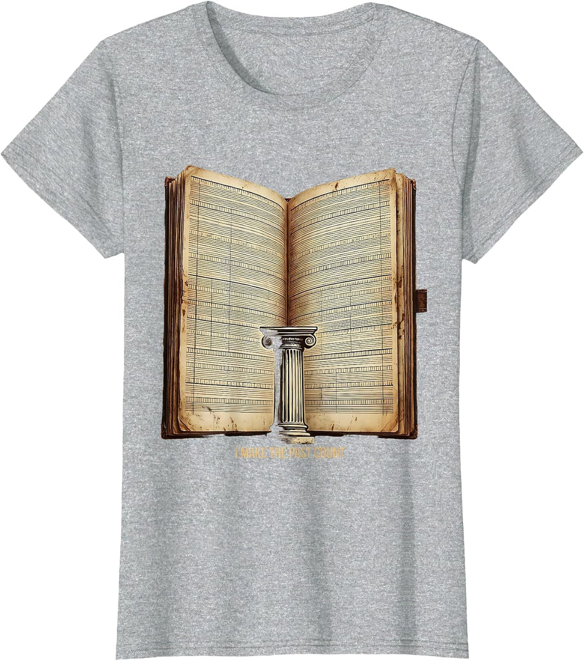 Women's I Make The Past Count Vintage History Teacher Humor T-Shirt - Heather Grey