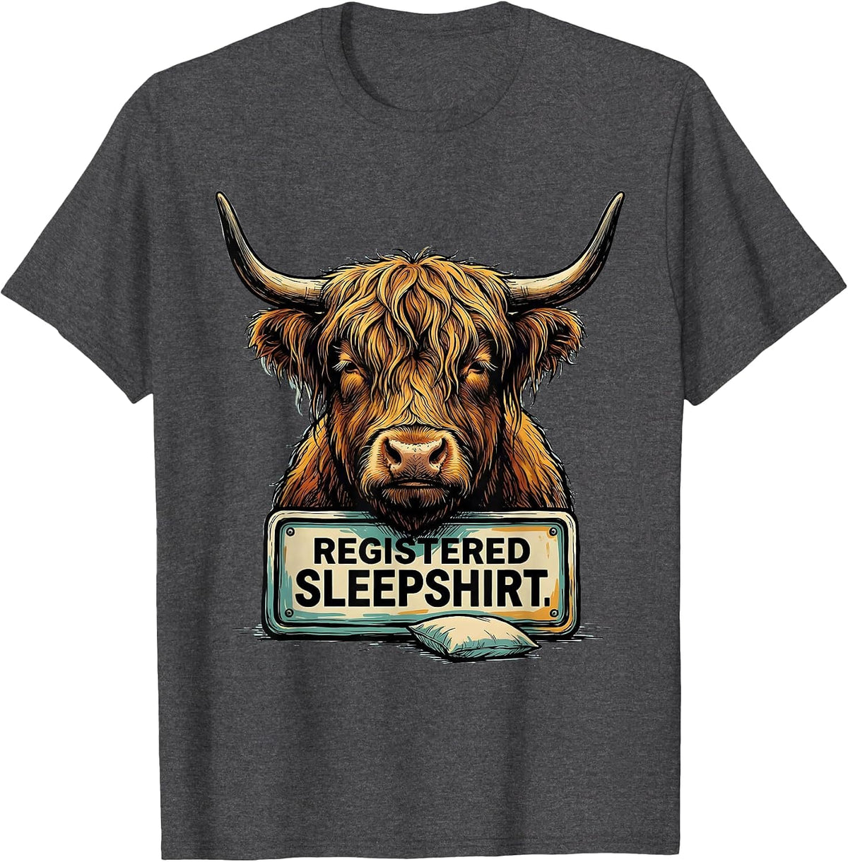 Registered Sleepshirt Funny Highland Cow Attitude Humor T-Shirt - Dark Heather Grey
