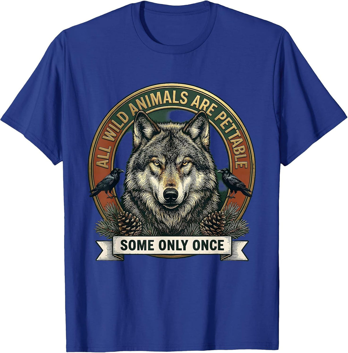 All Wild Animals Are Pettable Some Only Once Vintage T-Shirt - Royal Blue