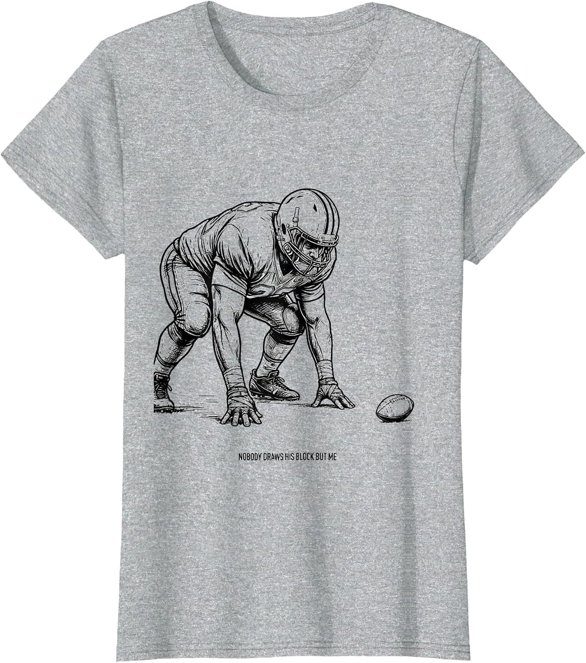 Nobody Draws His Block But Me Funny Football Lineman Humor T-Shirt - Heather Grey