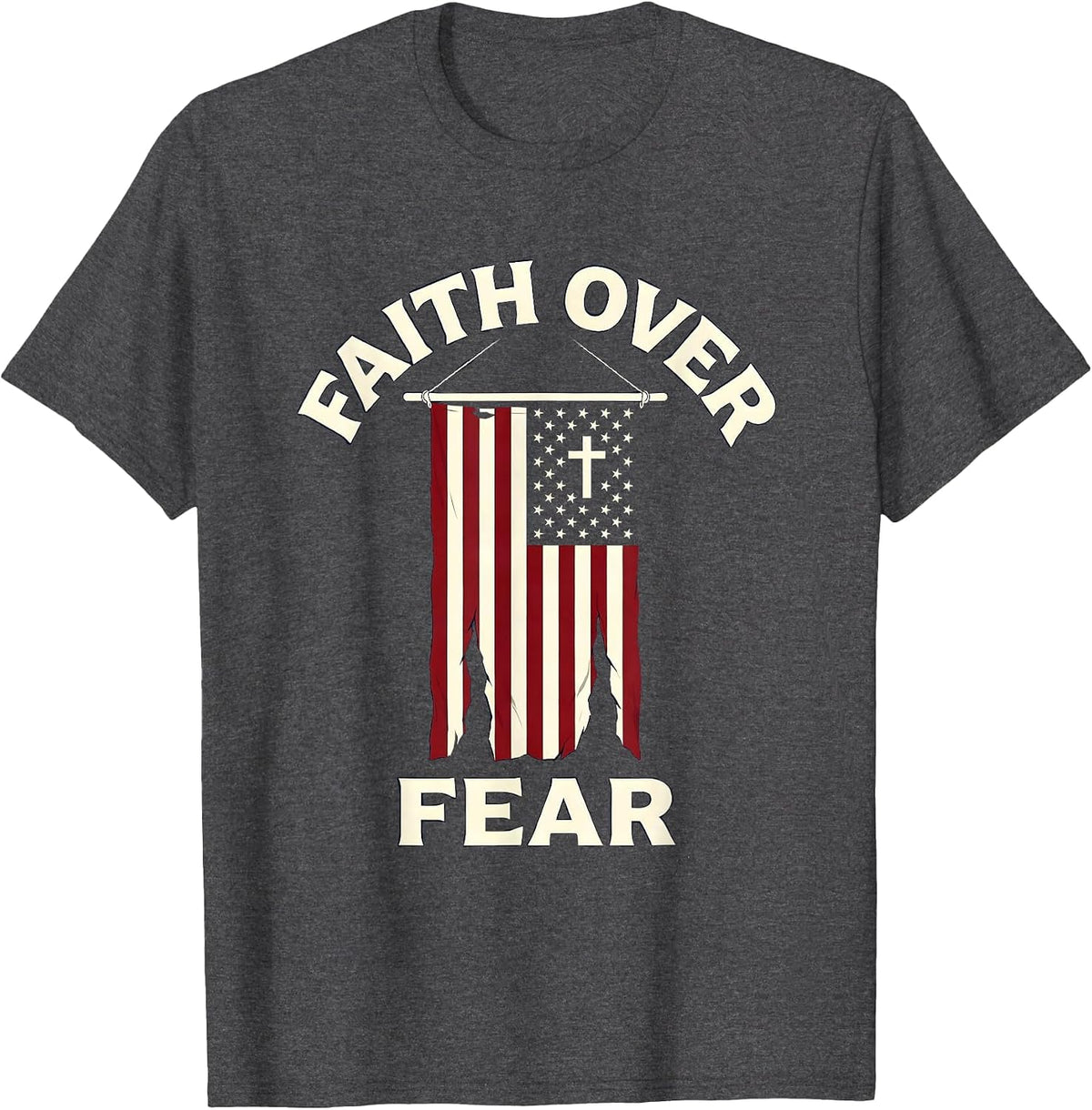 Faith Over Fear Patriotic American Flag Christian Cross T-Shirt - Dark Heather Grey