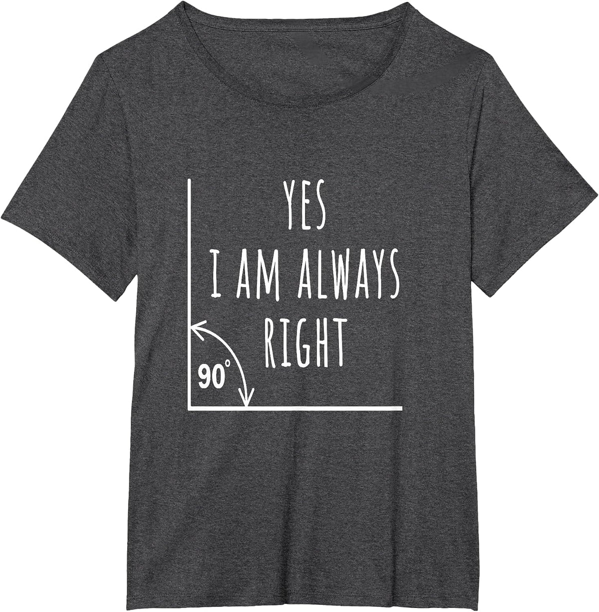 Yes I am Always Right Funny Math Teacher Pun Men Women Kids T-Shirt - Dark Heather Grey