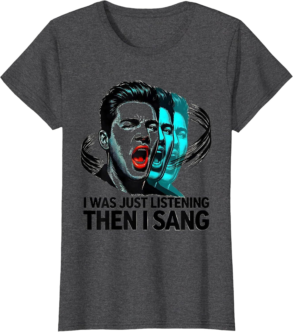 Women's I Was Just Listening — Then I Sang Funny Musical Theatre T-Shirt - Dark Heather Grey