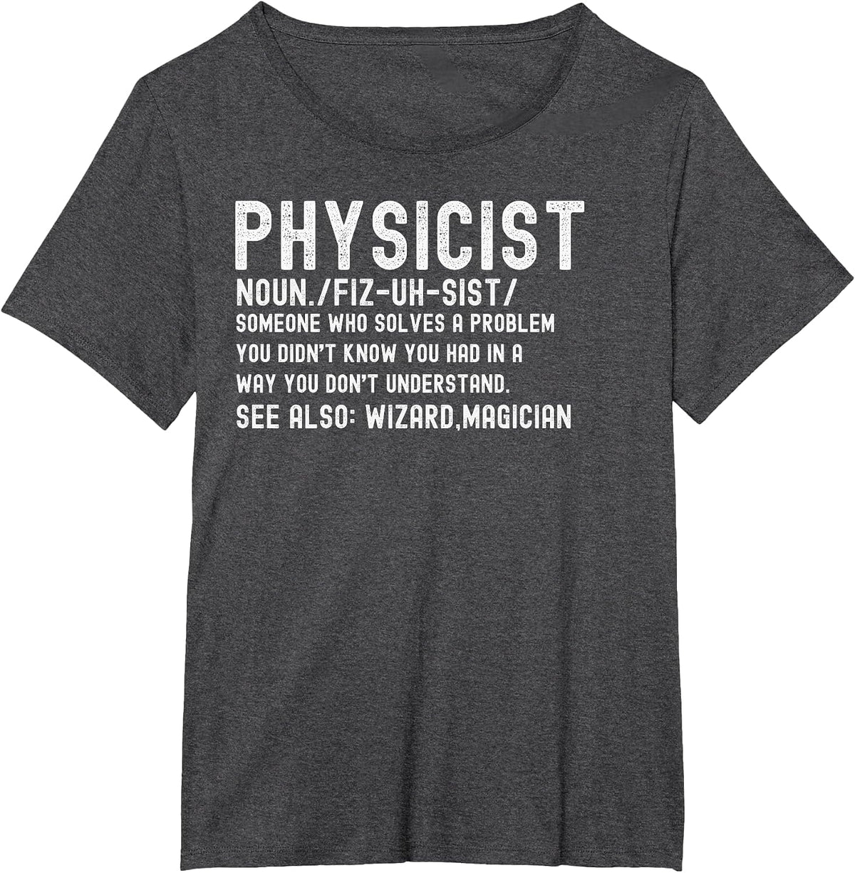 Physicist Definition Funny Science Physics Math T-Shirt - Dark Heather Grey