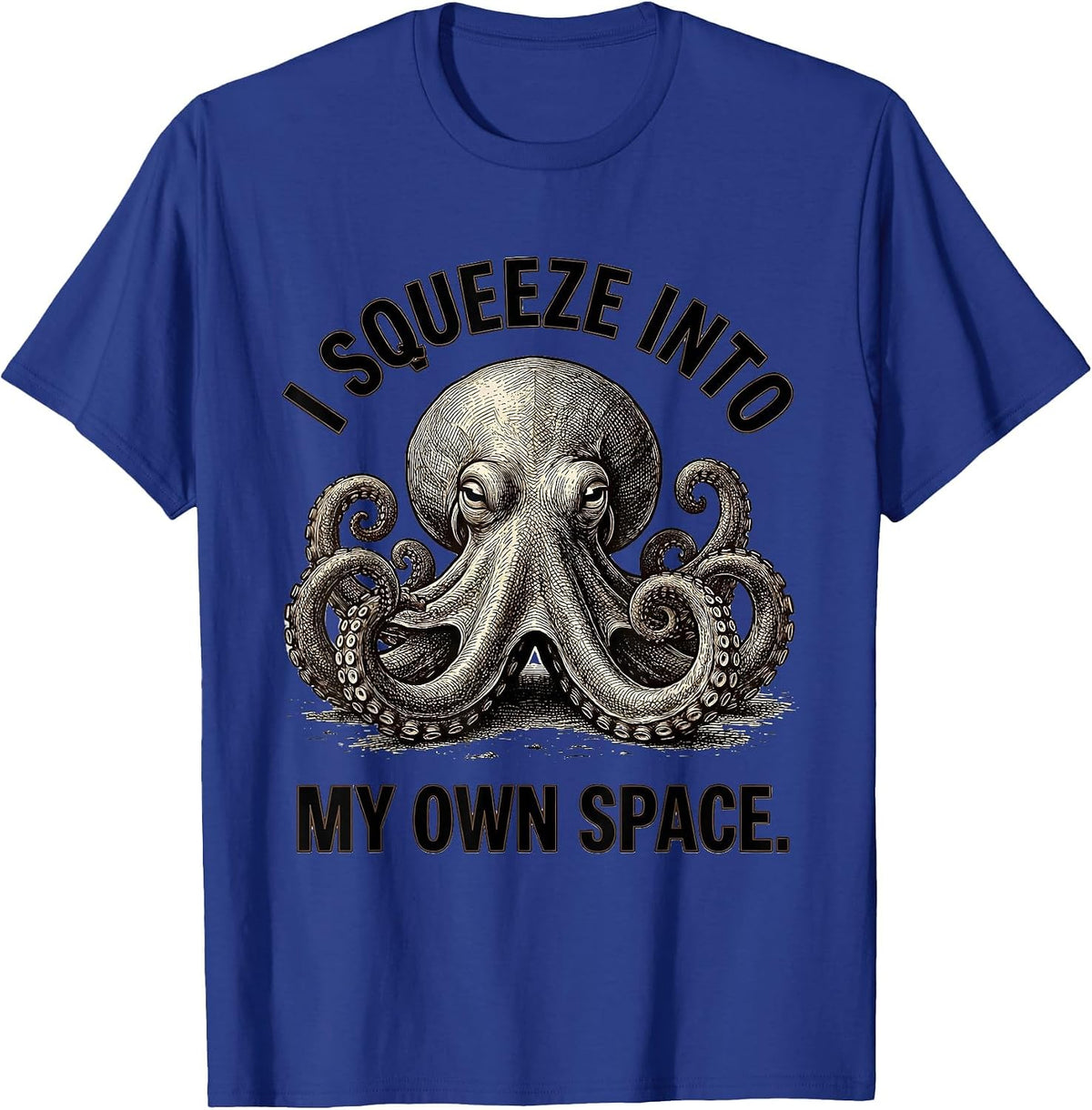 Men's I Squeeze Into My Own Space Funny Octopus Lover Ocean Animal T-Shirt - Royal Blue