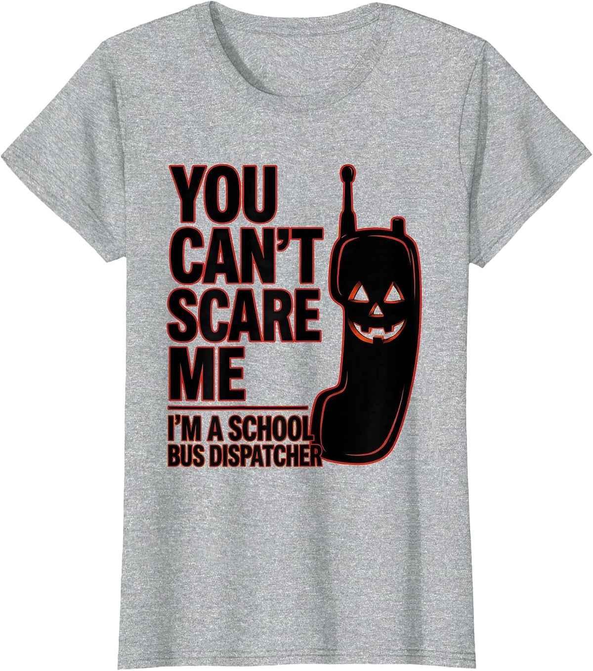 Women's You Can't Scare Me I'm a School Bus Dispatcher Halloween T-Shirt - Heather Grey