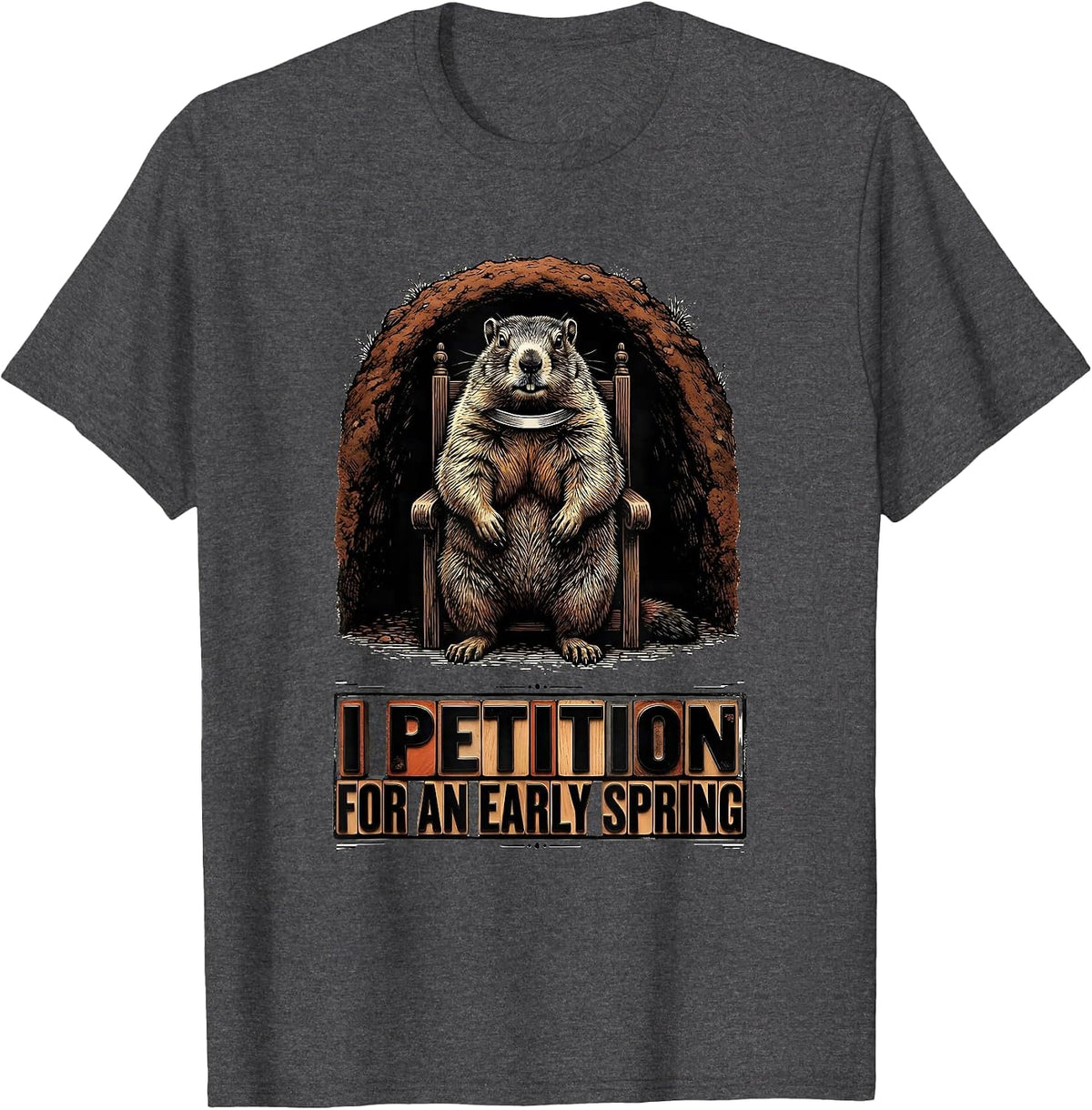 Men's I Petition For An Early Spring Funny Groundhog Day Weather T-Shirt - Dark Heather Grey