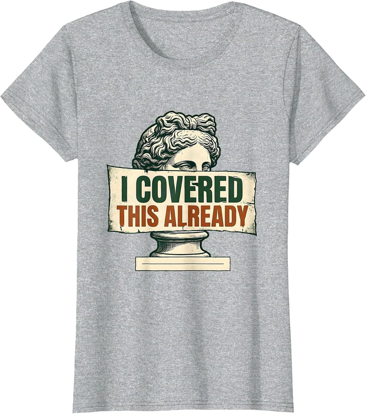 I Covered This Already Vintage Funny History Teacher T-Shirt - Heather Grey