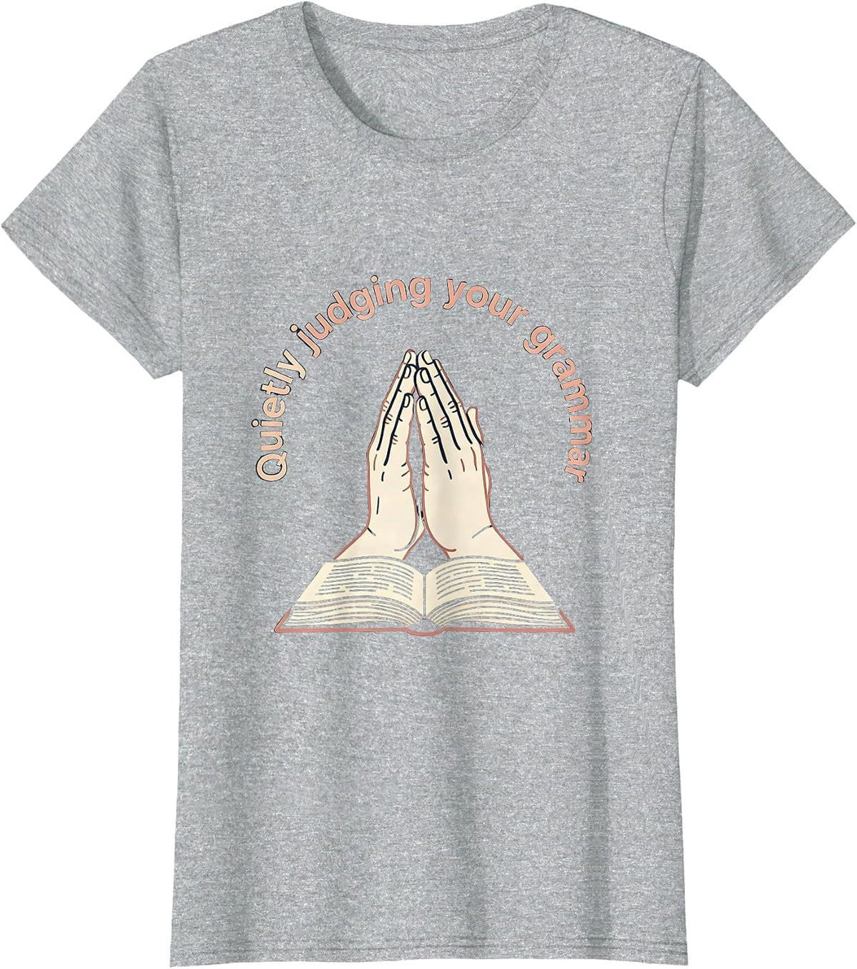 Women's Quietly Judging Your Grammar Funny Design T-Shirt - Heather Grey