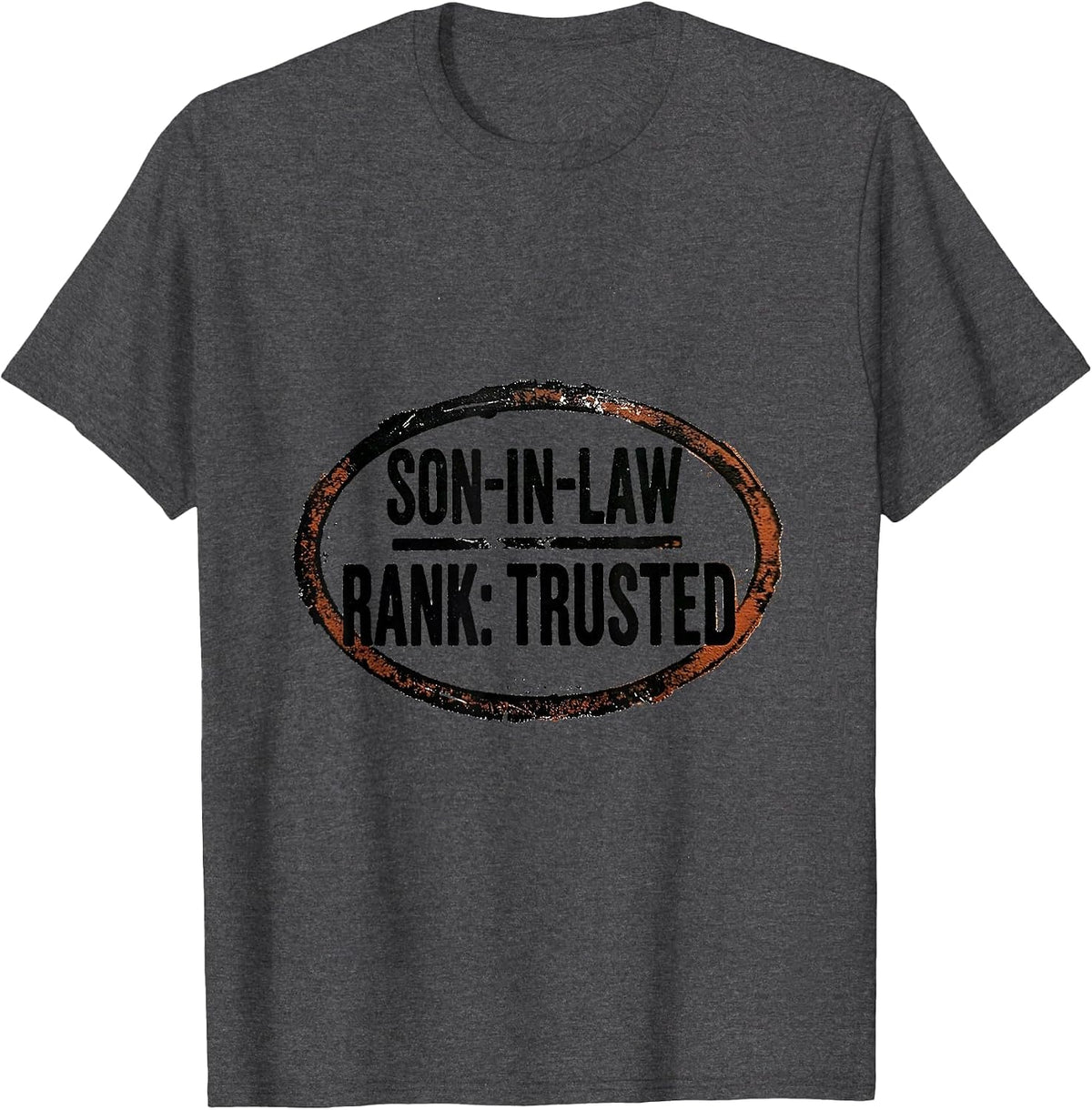 Men's Son-In-Law, Rank: Trusted Funny Family Humor Gift T-Shirt - Dark Heather Grey