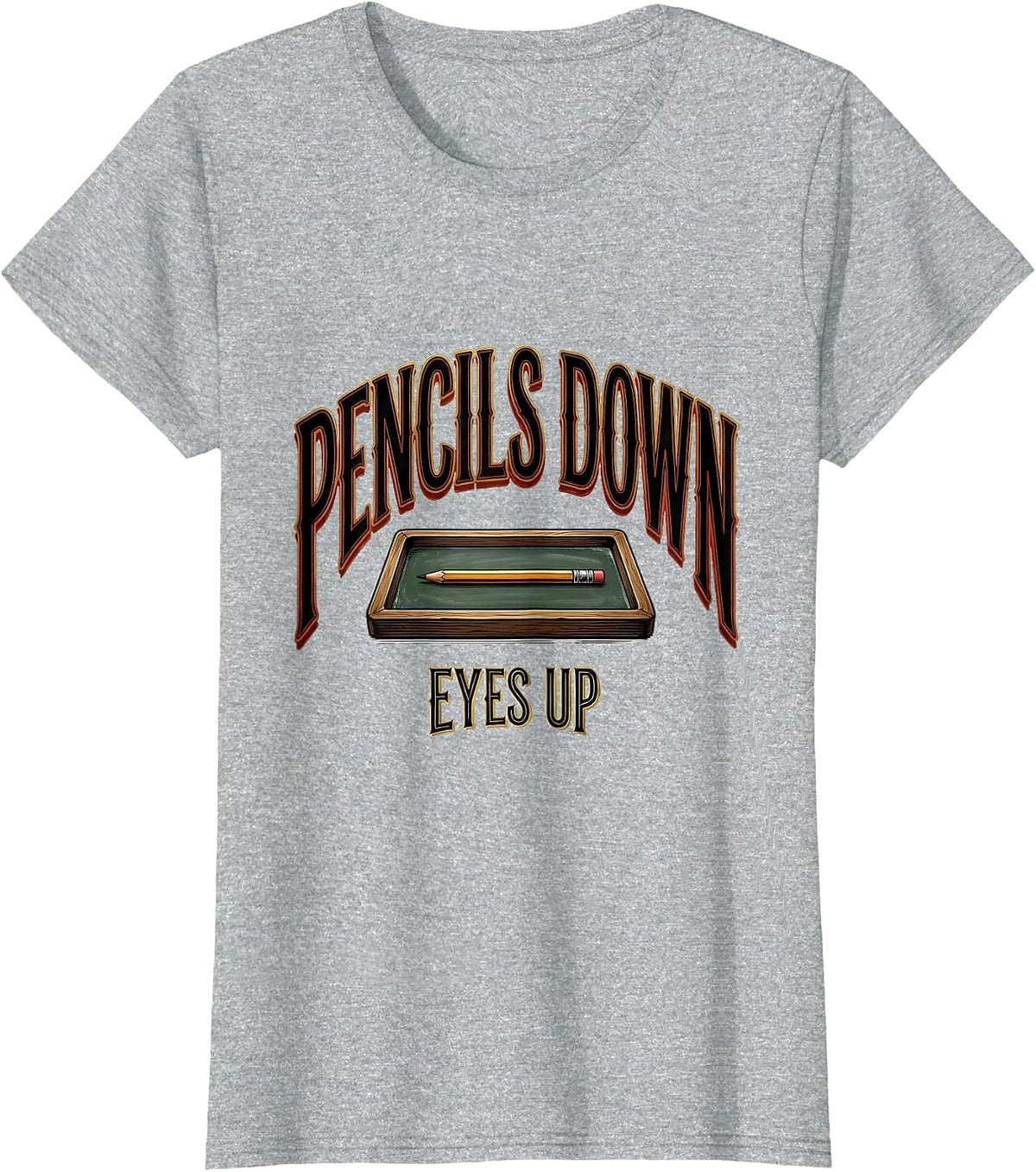 Pencils Down Eyes Up Funny Teacher Humor School Staff T-Shirt - Heather Grey