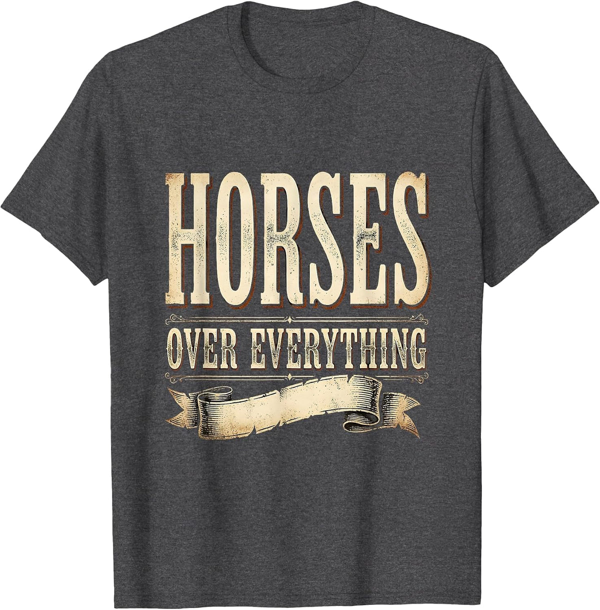 Horses Over Everything Cowboy Graphic Design T-Shirt - Dark Heather Grey
