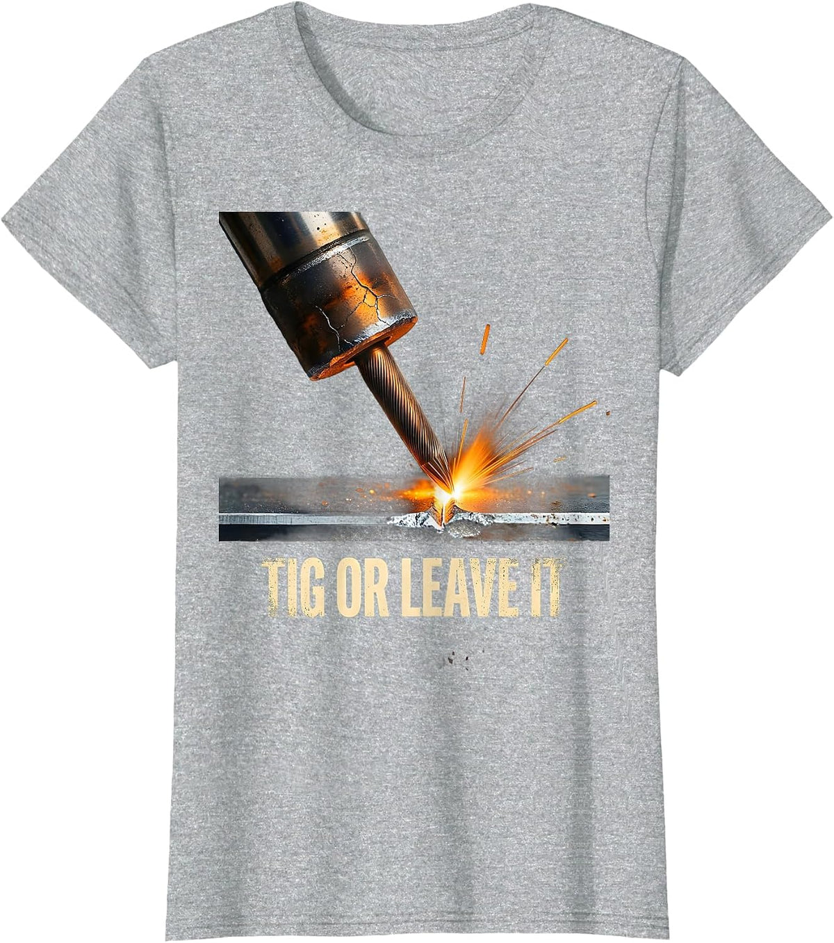 Women's TIG Or Leave It Distressed Welder Metal Worker Humor T-Shirt - Heather Grey