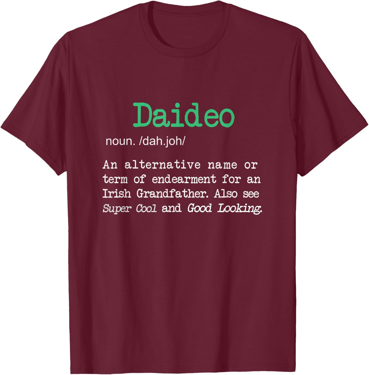 Best Funny Daideo Irish Grandfather Definition Gift T-Shirt T-Shirt - Burgundy