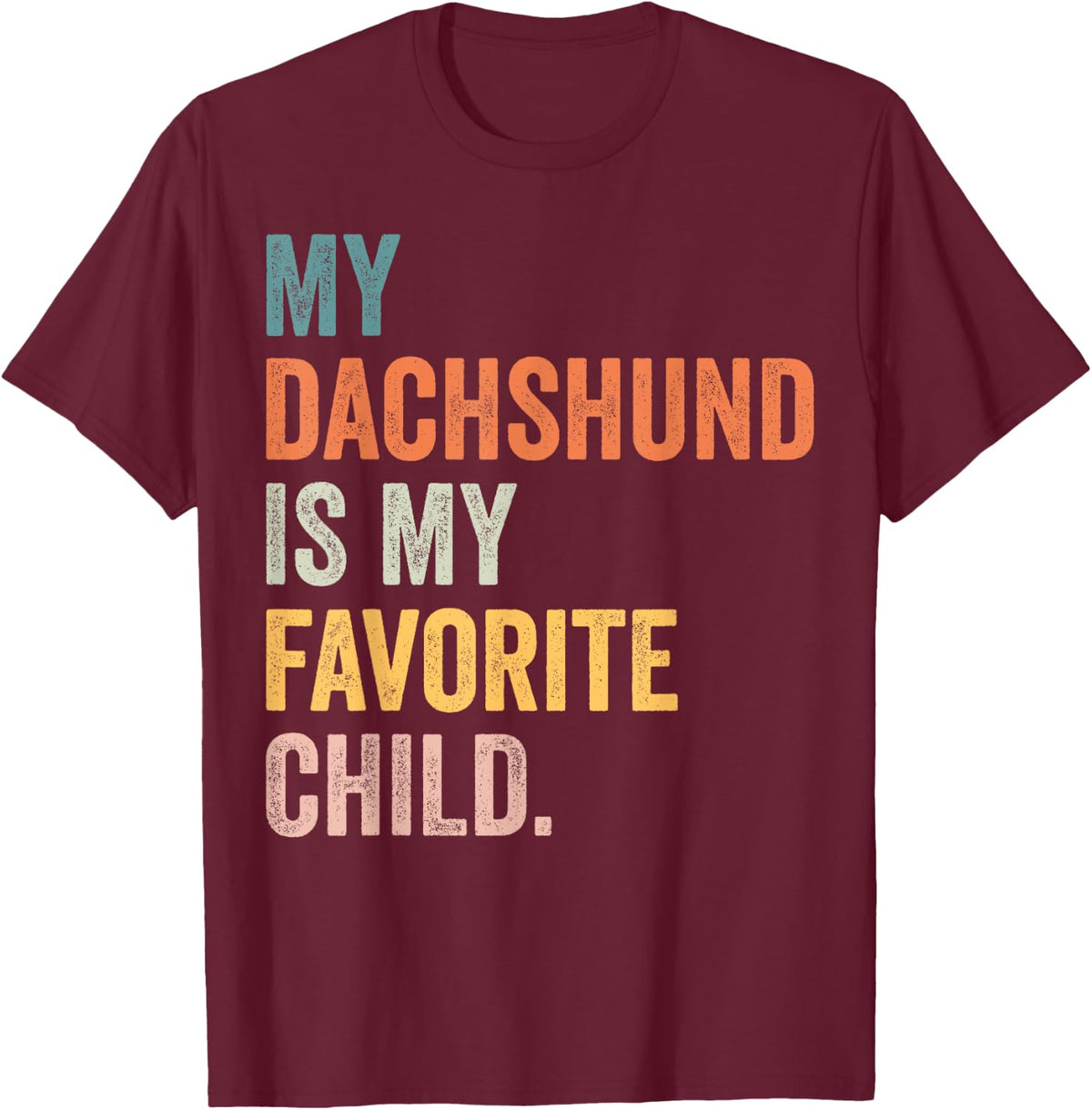 My dachshund is my favorite child T-Shirt - Burgundy