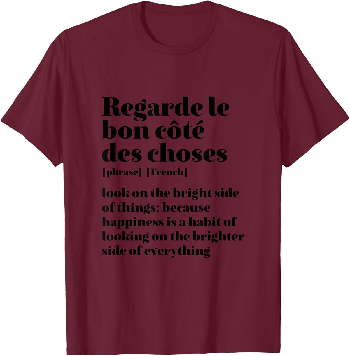 Inspirational French Quote Look On The Bright Side T-Shirt - Burgundy