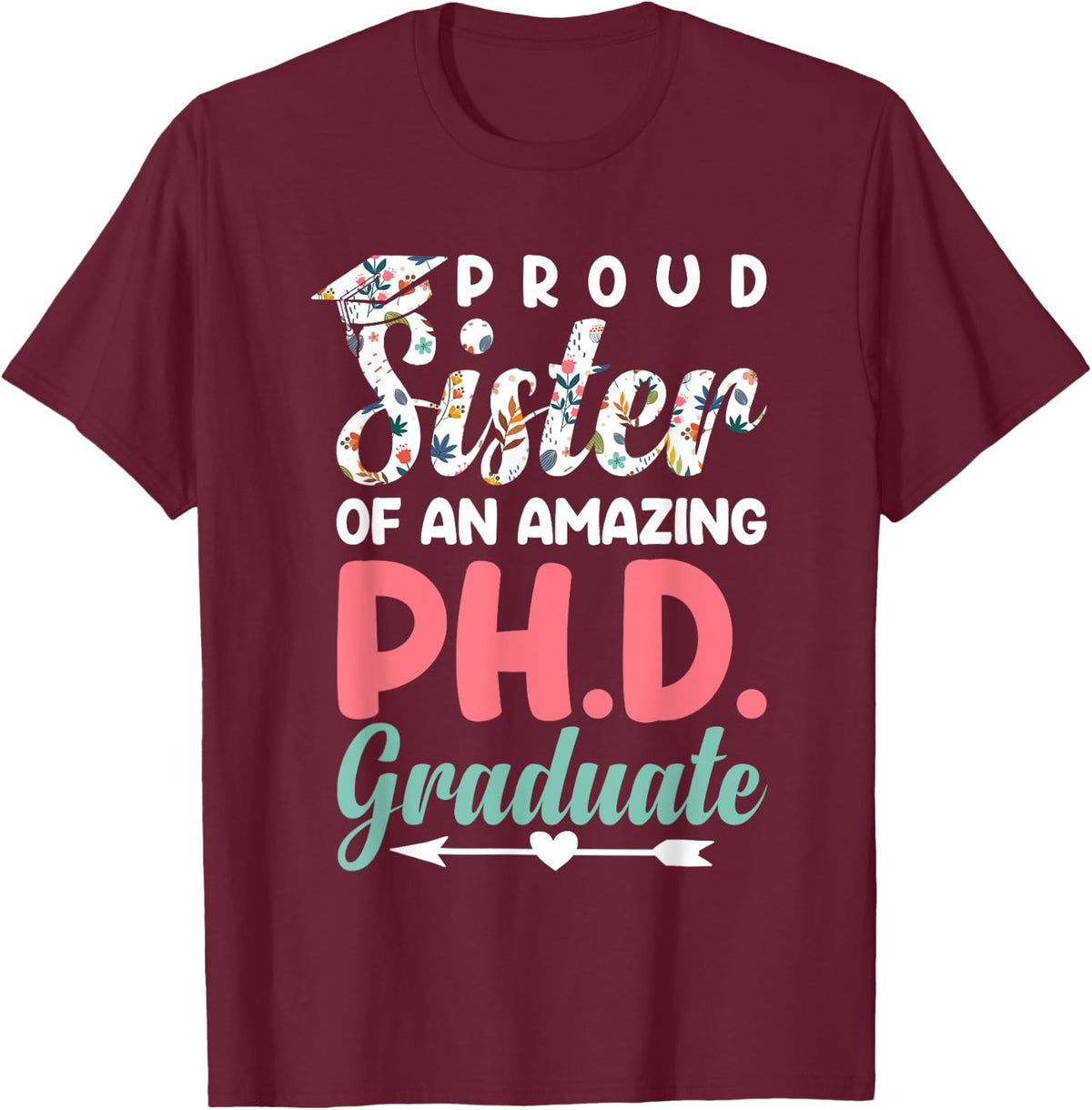 Proud Sister Of An Amazing PhD Graduate Brother Siblings T-Shirt - Burgundy