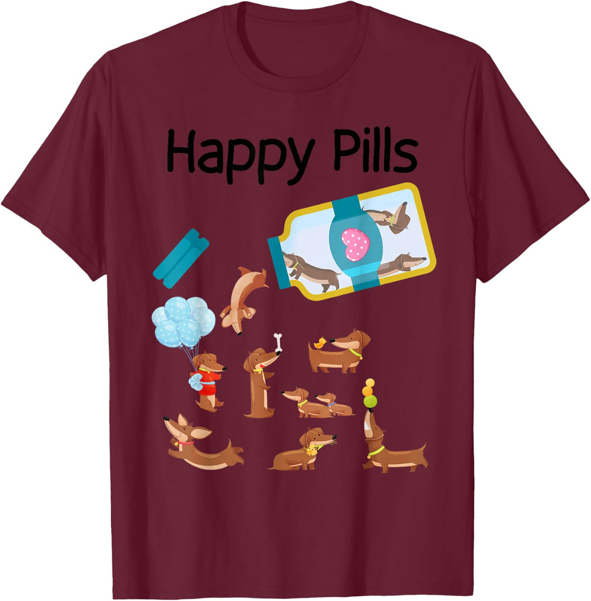 Happy Pills Dachshund Dogs Cute Dachshund Lovers T-Shirt - Burgundy