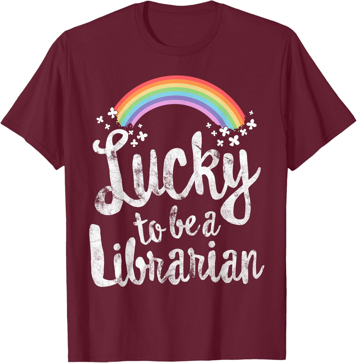 Lucky to Be A Librarian T-Shirt School St Patricks Day Gift T-Shirt - Burgundy