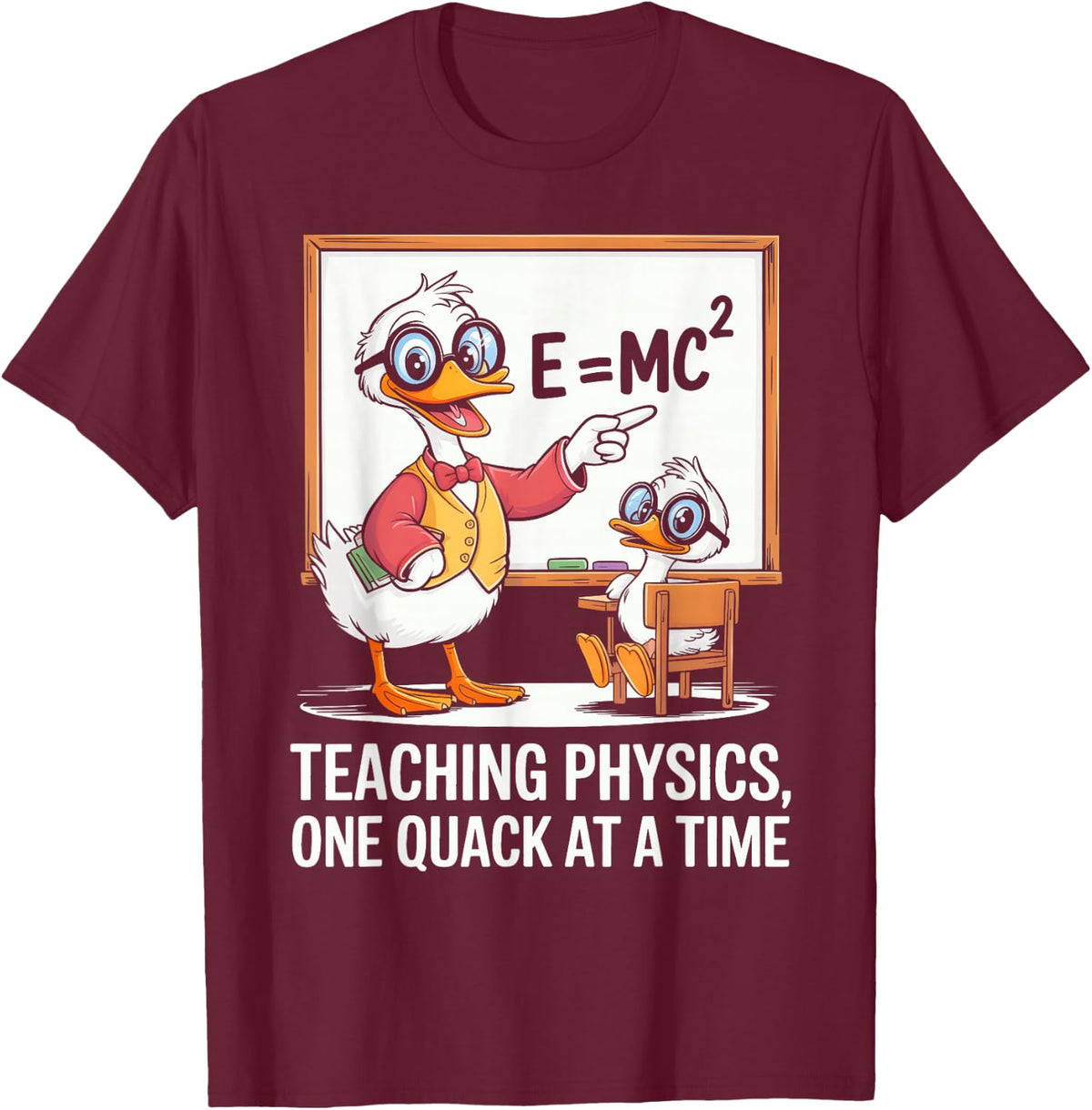 Teaching Physics One Quack At A Time Science Duck T-Shirt - Burgundy