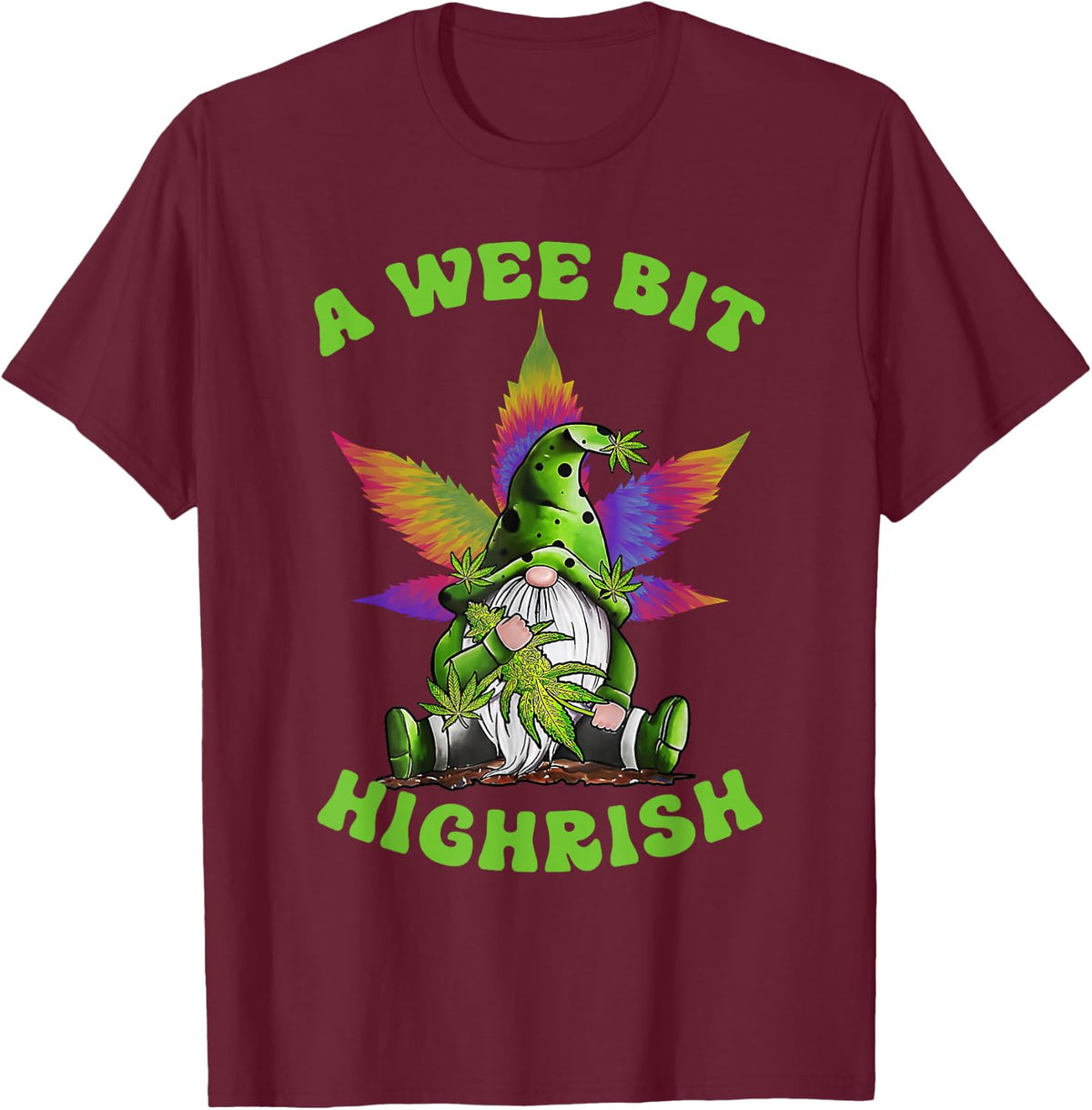 A Wee Bit Highrish Funny 420 Weed Marijuana St Patrick's Day T-Shirt - Burgundy