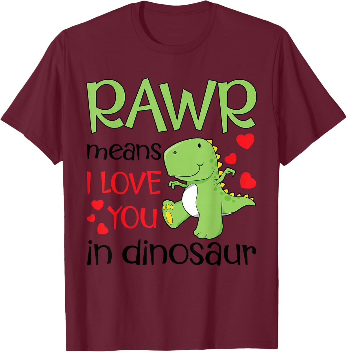 Rawr I Love You Valentine's Day Dinosaur Dinosaur T-Shirt - Burgundy