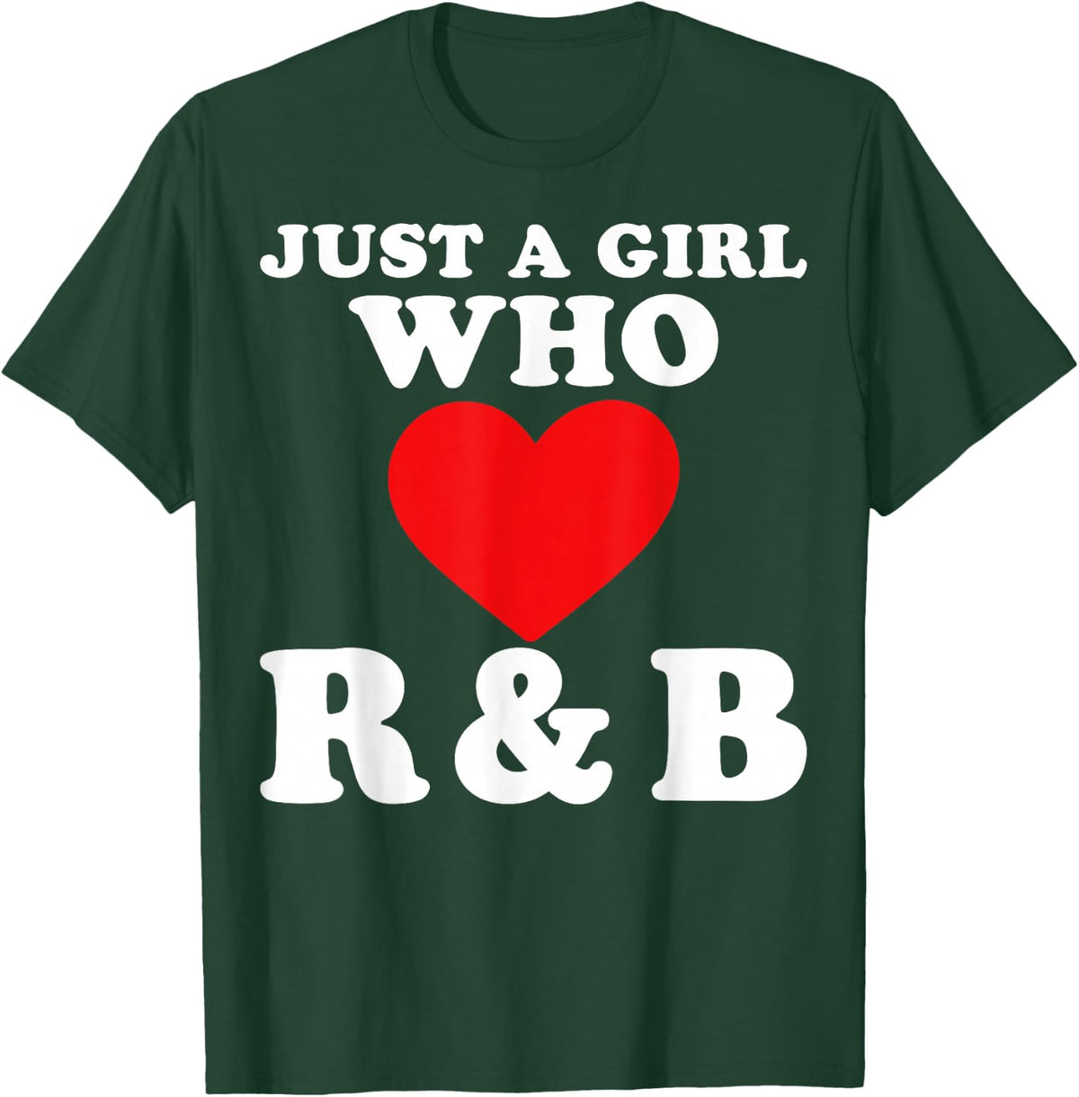 Just A Girl Who Loves R&B Tour Heart Gifts for Women Girls T-Shirt - Dark Green