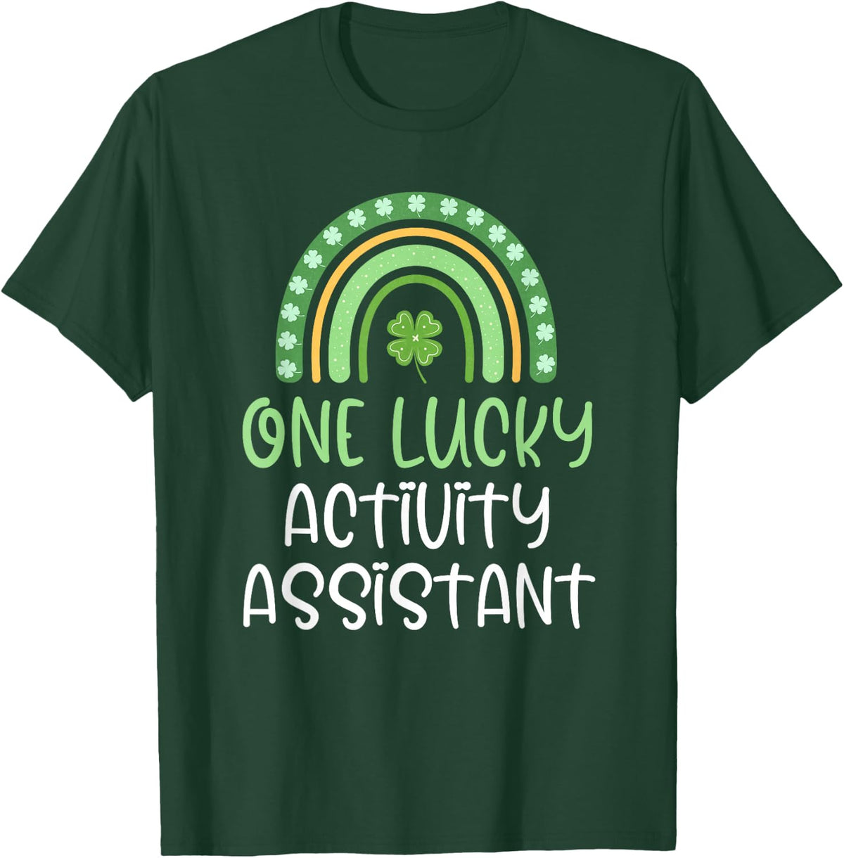 One Lucky Activity Assistant St. Patrick's Day Funny Rainbow T-Shirt - Dark Green