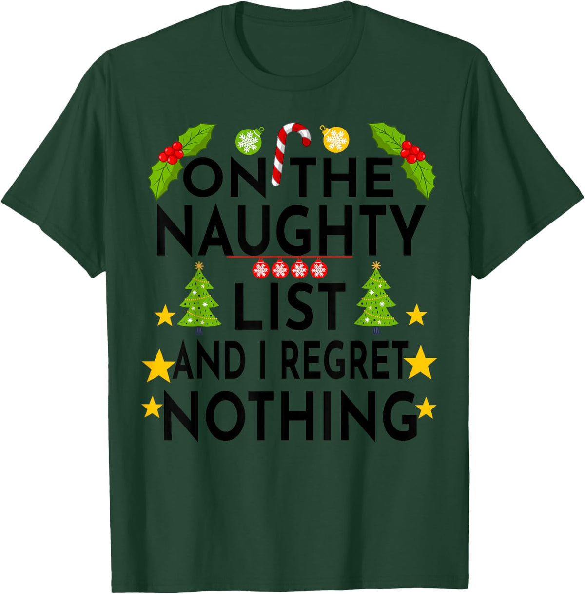 I'm on the Naughty List Christmas Santa's List Funny T-Shirt - Dark Green