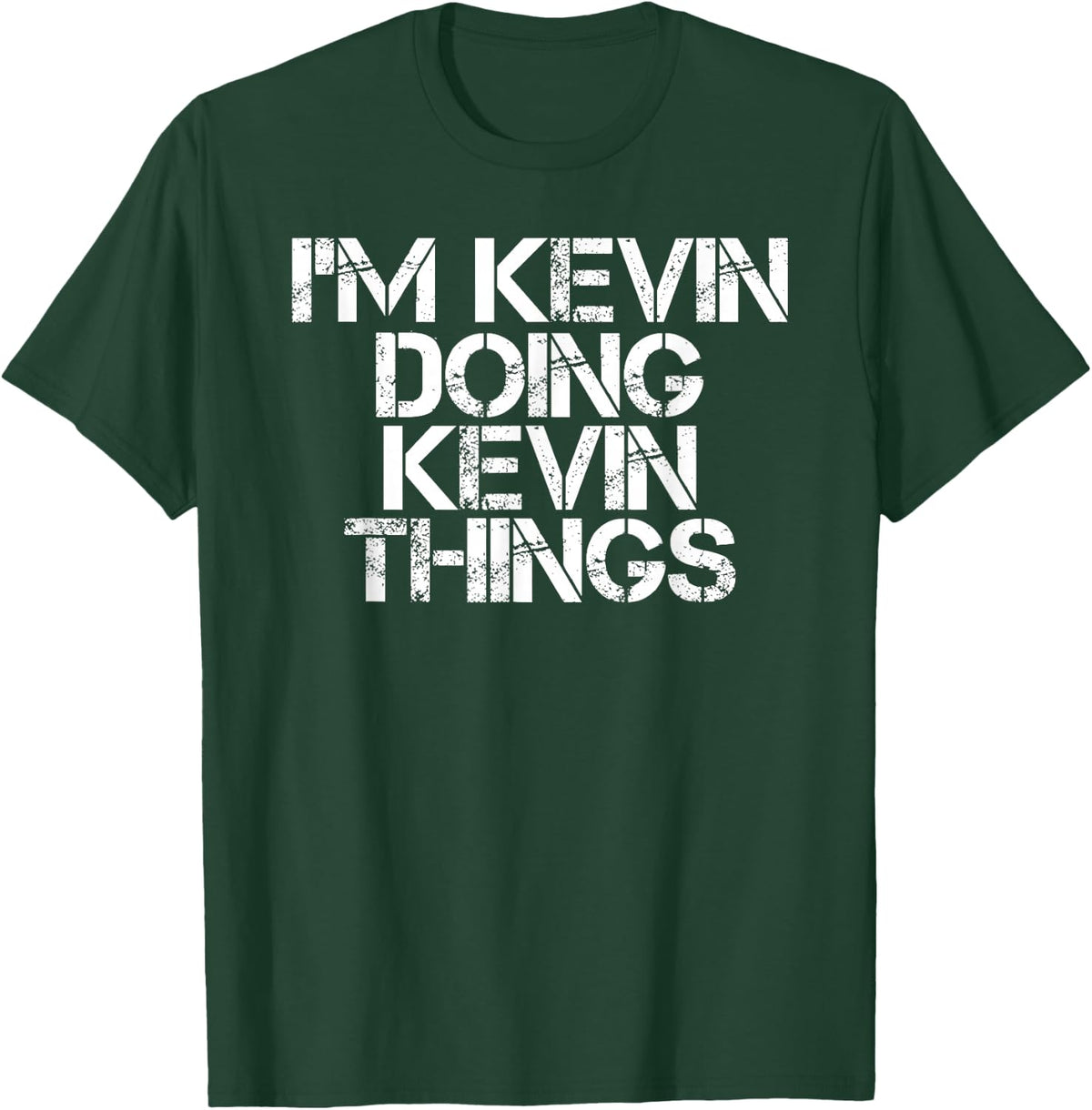 I'M KEVIN DOING KEVIN THINGS Shirt Funny Christmas Gift Idea T-Shirt - Dark Green